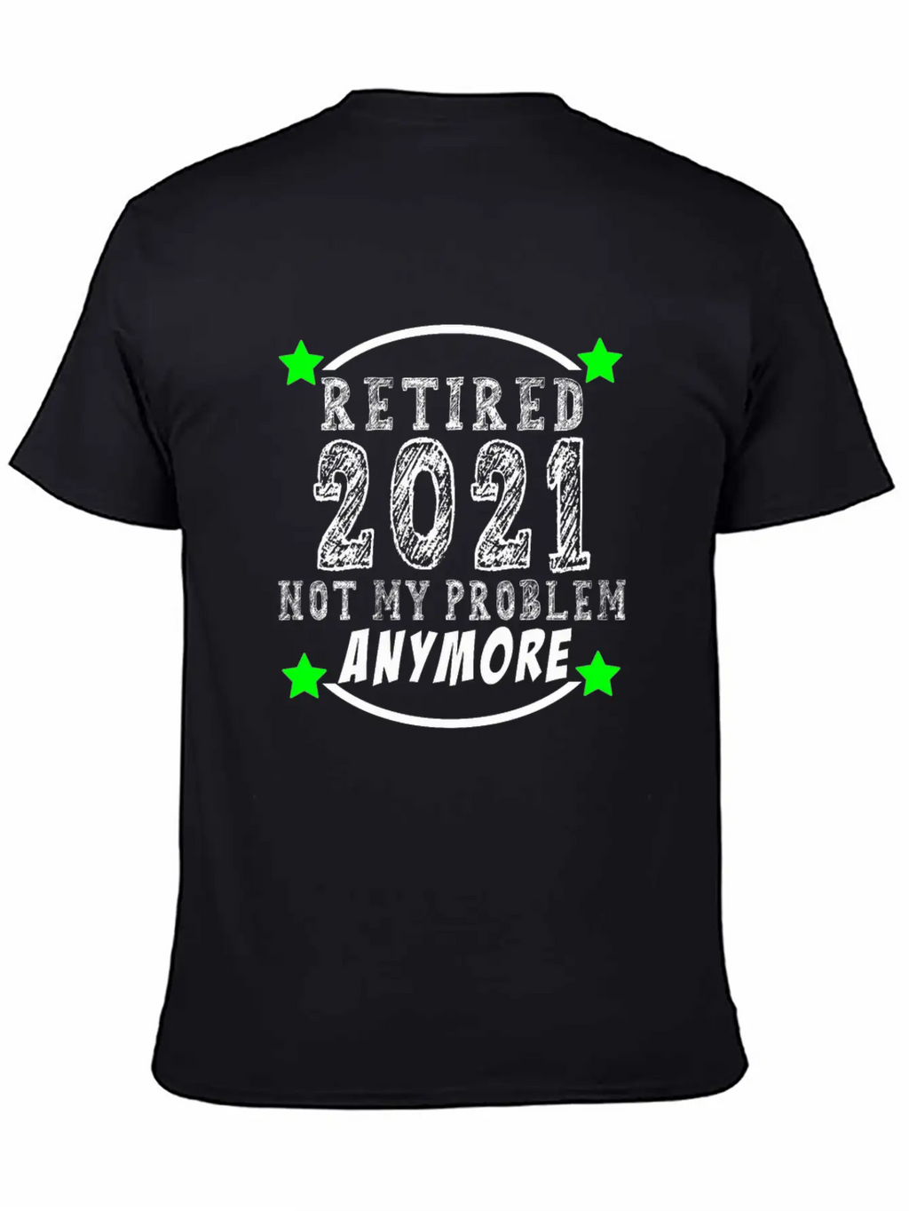 Retired 2021 Not My Problem Anymore Funny Retireme Classic Cotton Tee – Unisex Comfort For Any Season