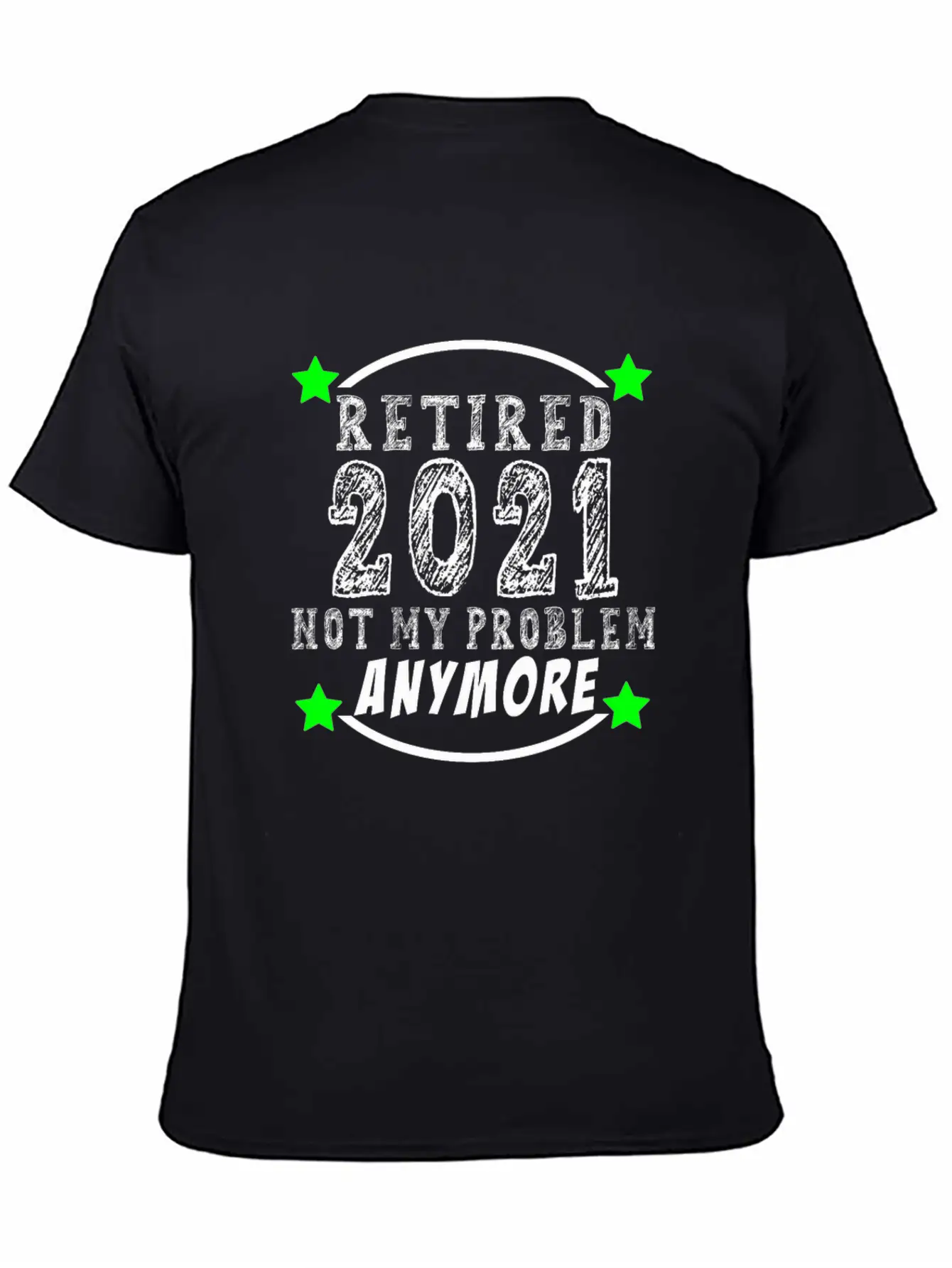 Retired 2021 Not My Problem Anymore Funny Retireme Classic Cotton Tee – Unisex Comfort For Any Season