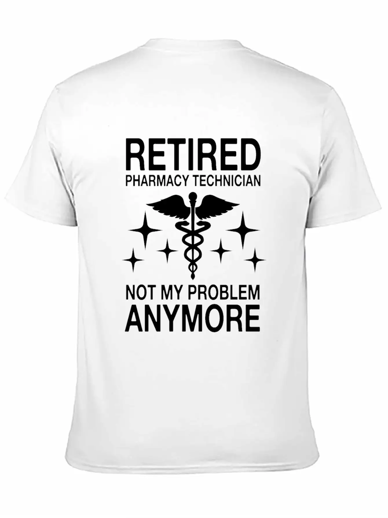 Retired Pharmacy Technician Not My Problem Anymore Essential Cotton Tee For Daily Outfits – Unisex Style