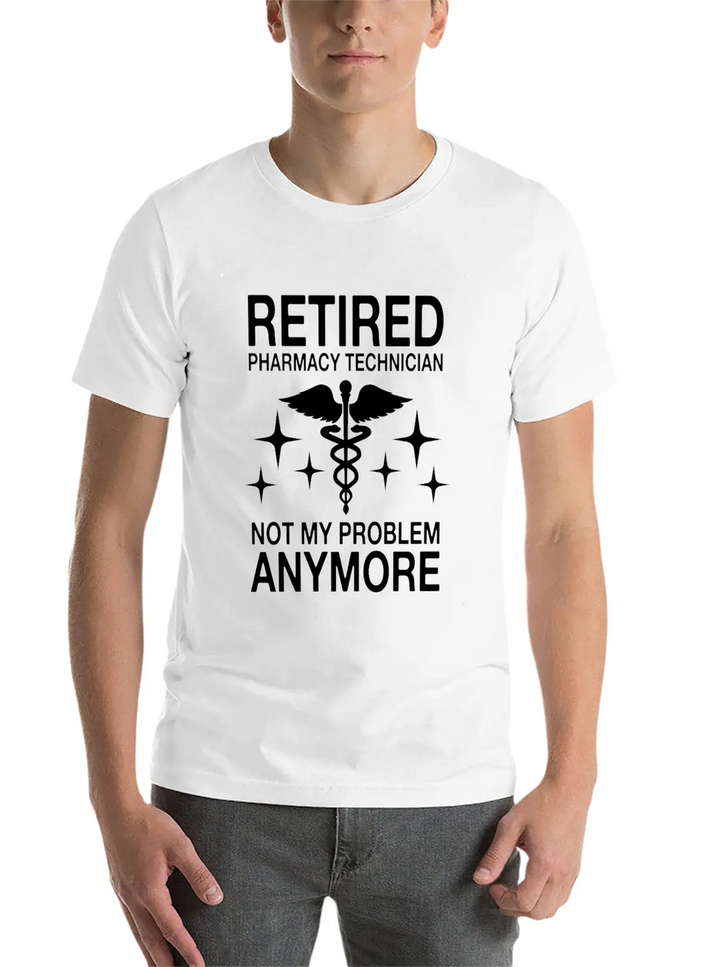 Retired Pharmacy Technician Not My Problem Anymore Essential Cotton Tee For Daily Outfits – Unisex Style