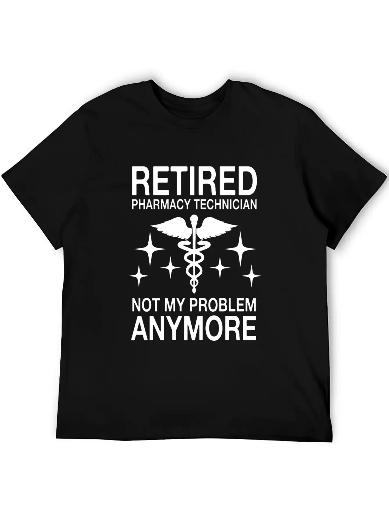 Retired Pharmacy Technician Not My Problem Anymore Essential Cotton Tee For Daily Outfits – Unisex Style