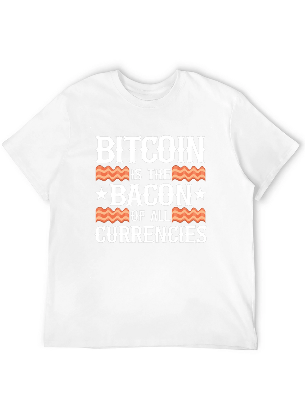 Bitcoin is the Bacon of All Currencies T-Shirt