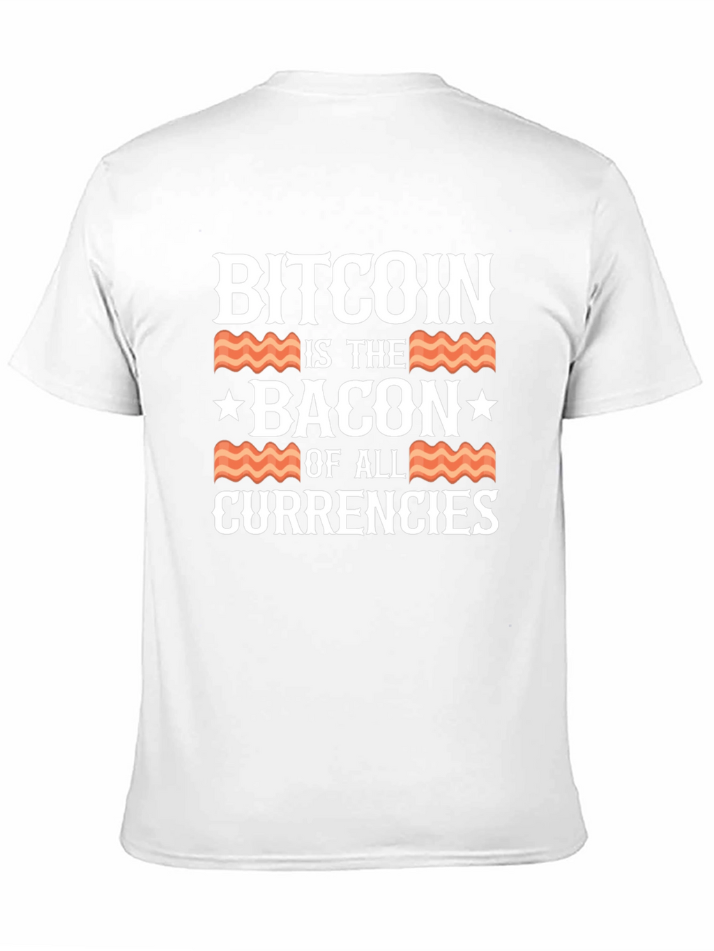 Bitcoin is the Bacon of All Currencies T-Shirt