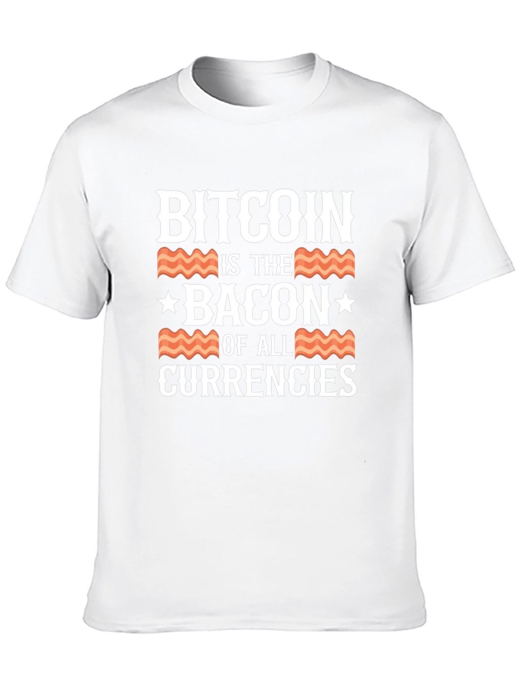 Bitcoin is the Bacon of All Currencies T-Shirt