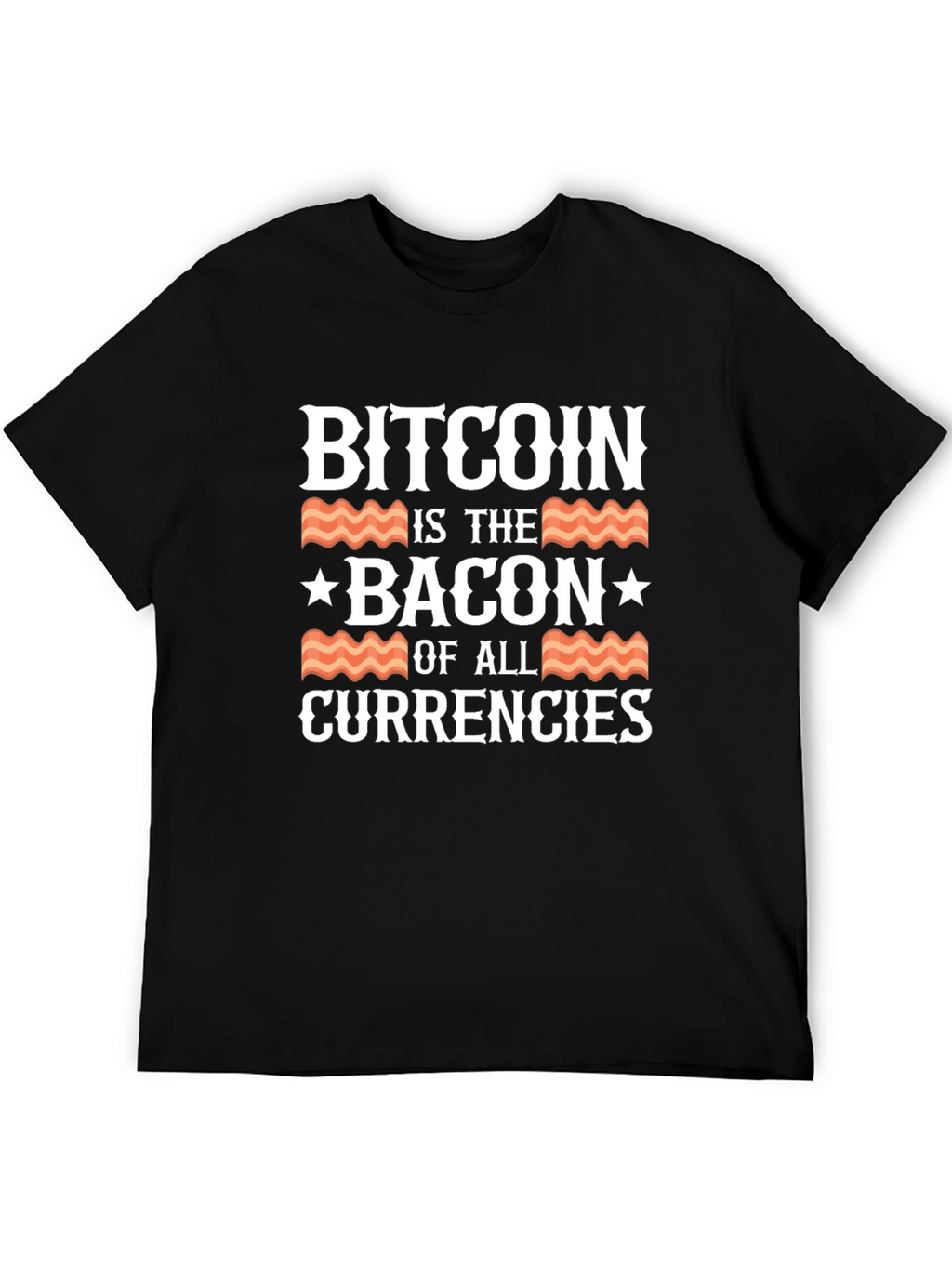 Bitcoin is the Bacon of All Currencies T-Shirt