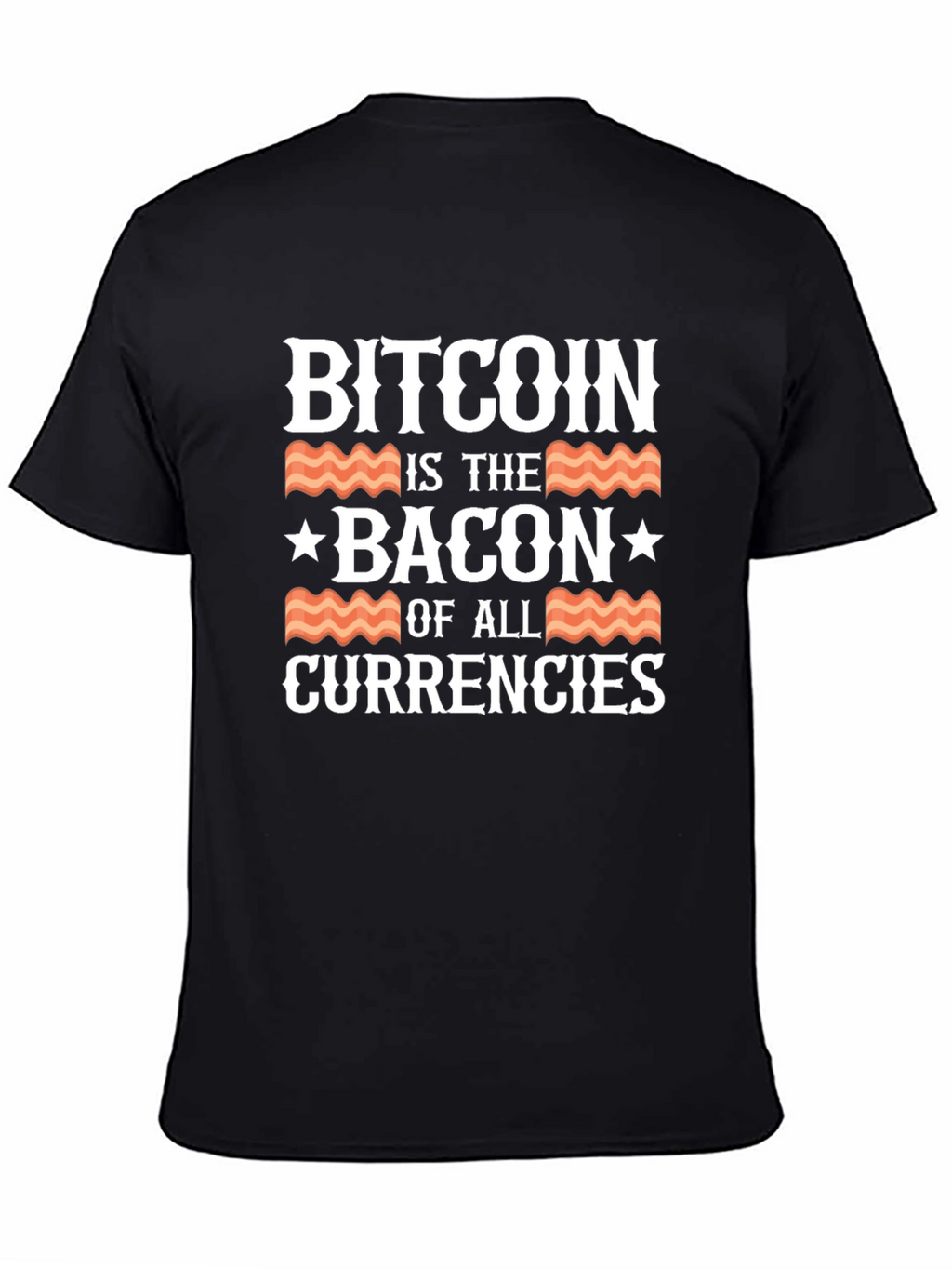 Bitcoin is the Bacon of All Currencies T-Shirt