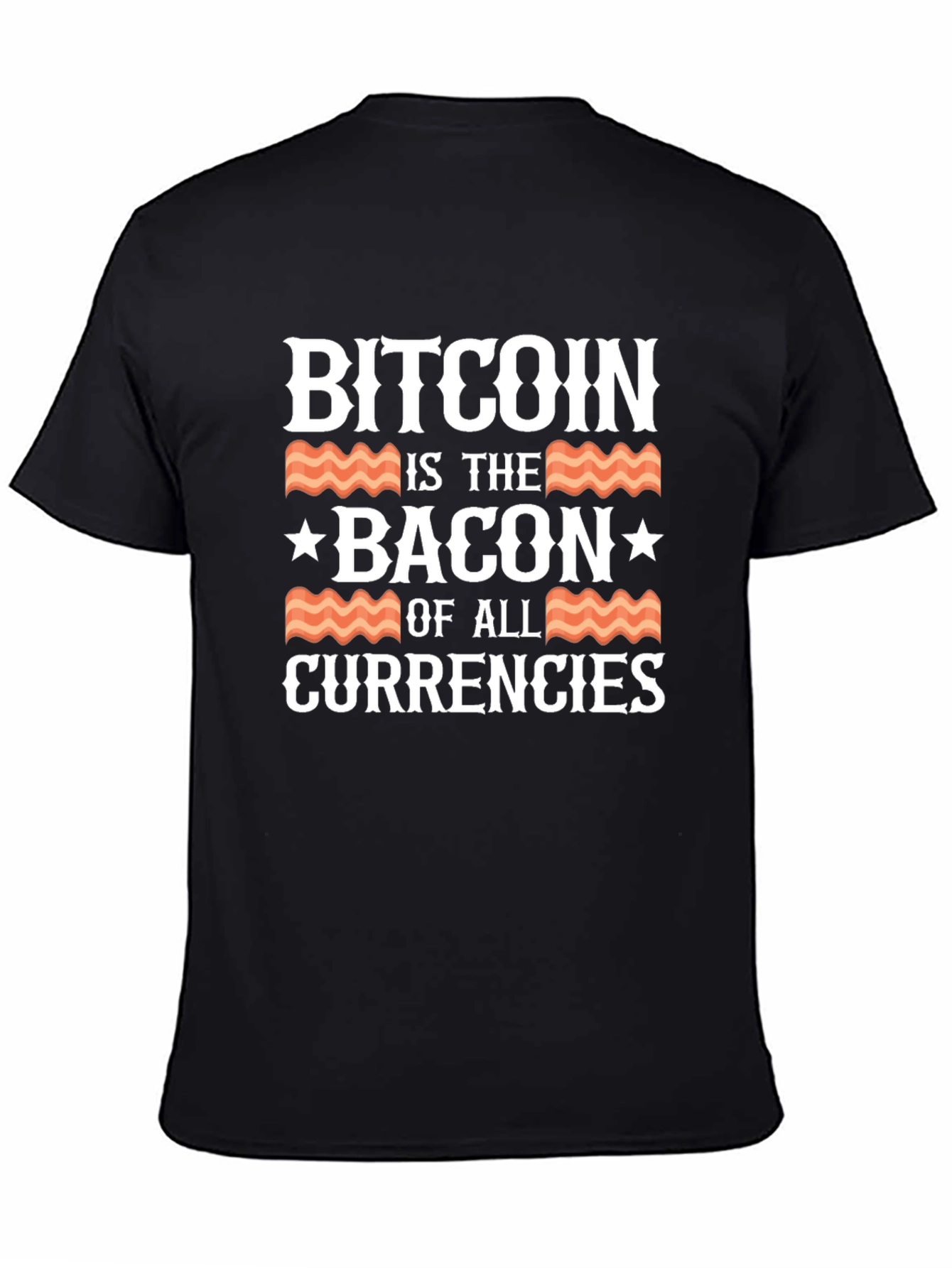 Bitcoin is the Bacon of All Currencies T-Shirt