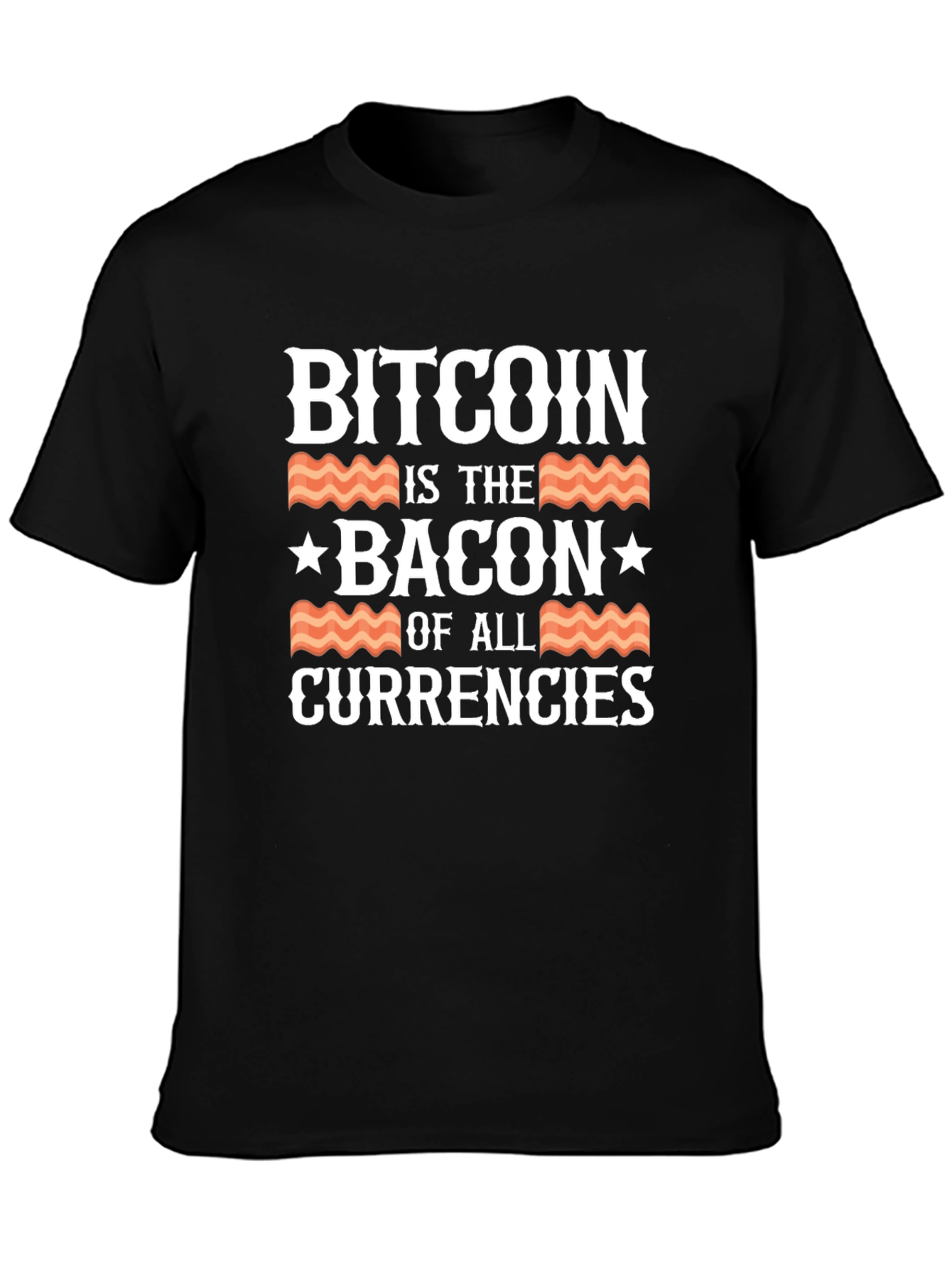 Bitcoin is the Bacon of All Currencies T-Shirt