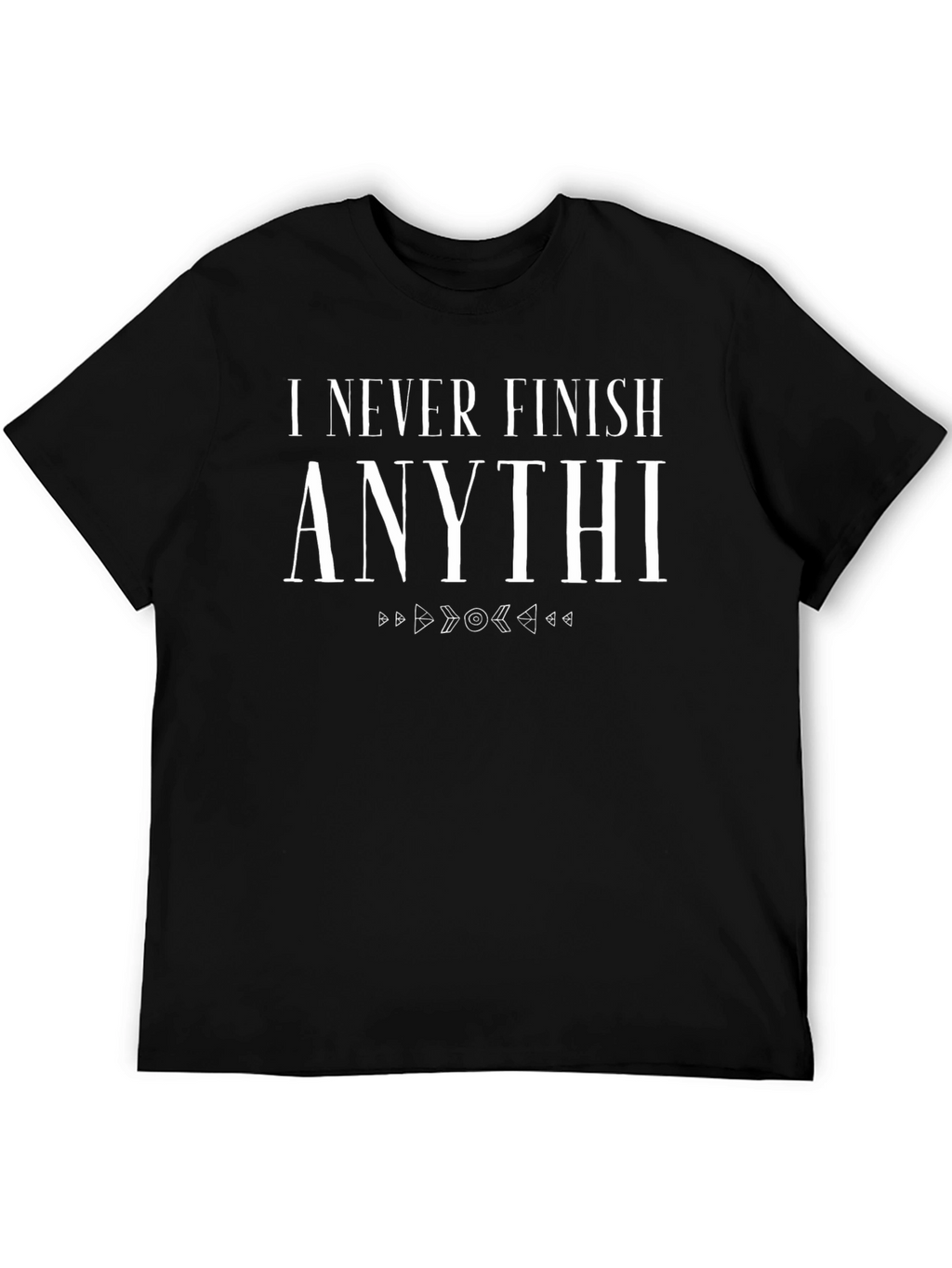 Funny I Never Finish Anythi T-Shirt - Black