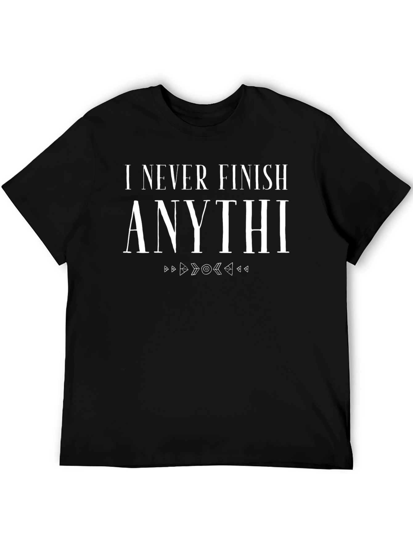 Funny I Never Finish Anythi T-Shirt - Black