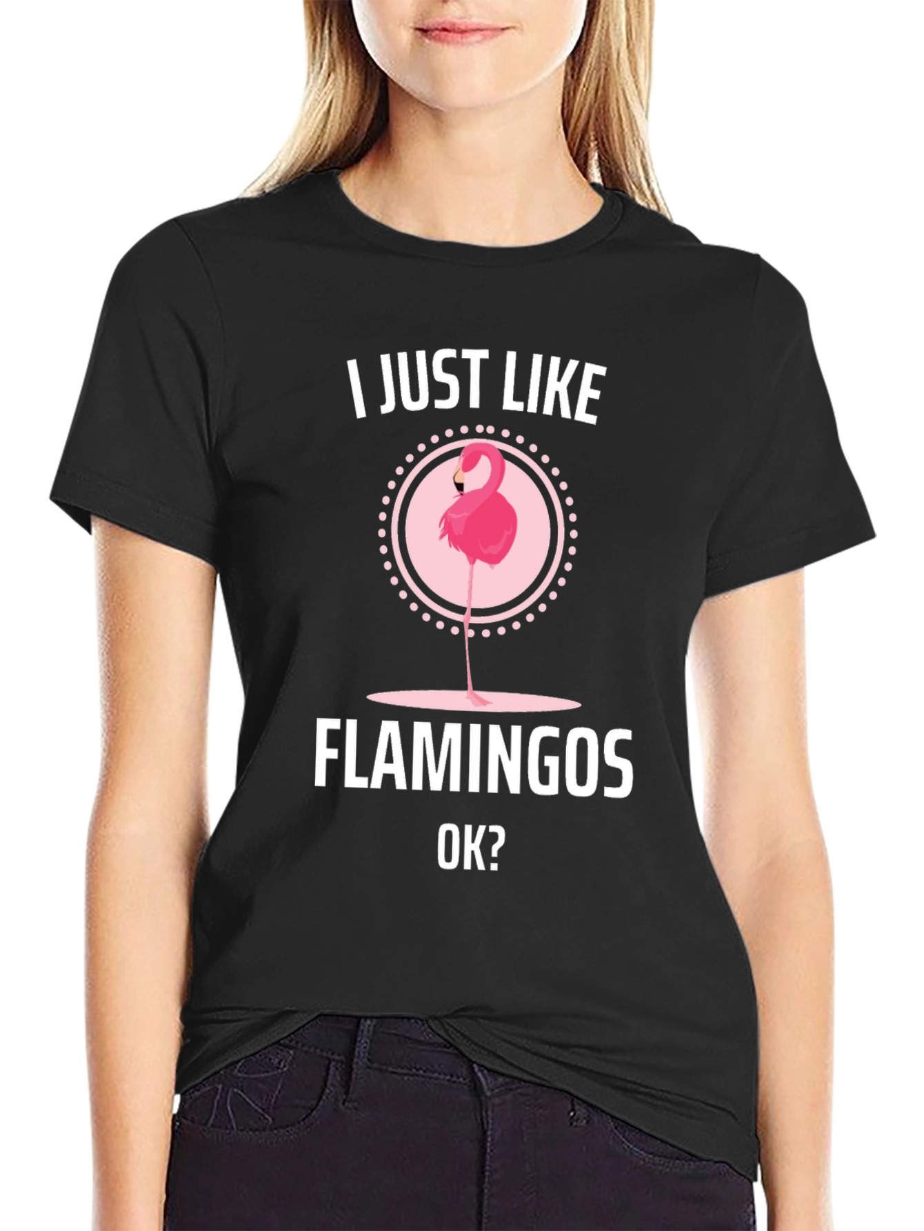 I Just Like Flamingos OK? Graphic T-Shirt