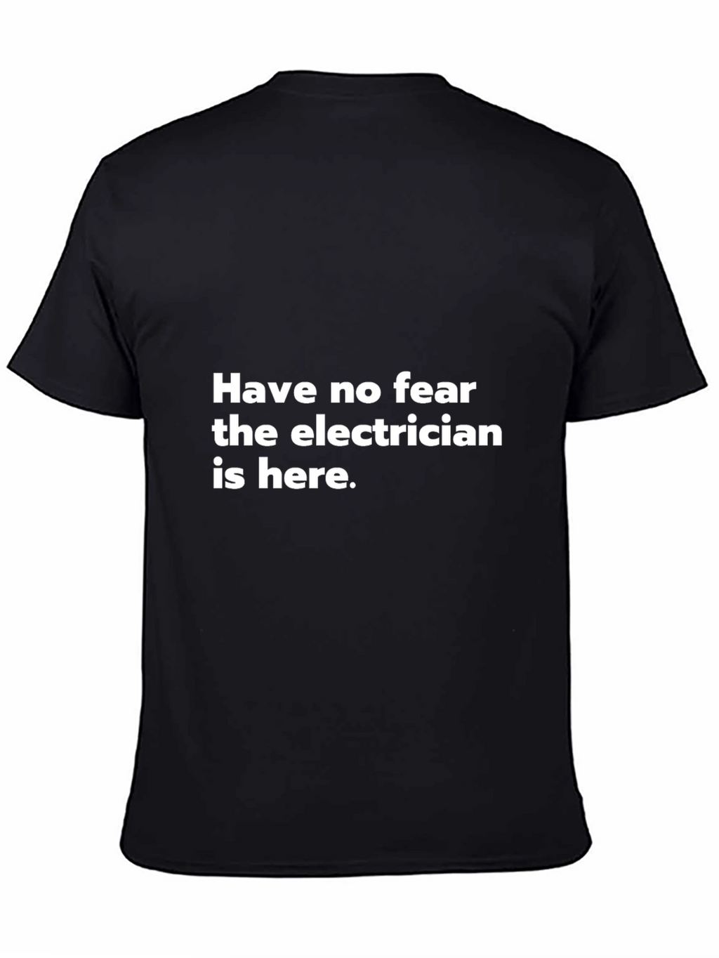 Electrician Hero T-Shirt - Fear Not Im Here!