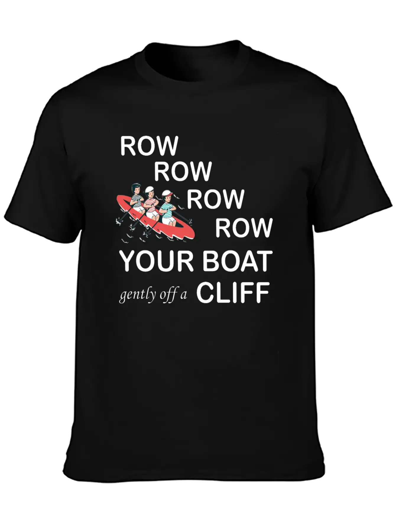 Row, Row, Row You're Boat Gently Off A Cliff Gift Basic Graphic T-Shirt – Daily Comfort In Soft Cotton