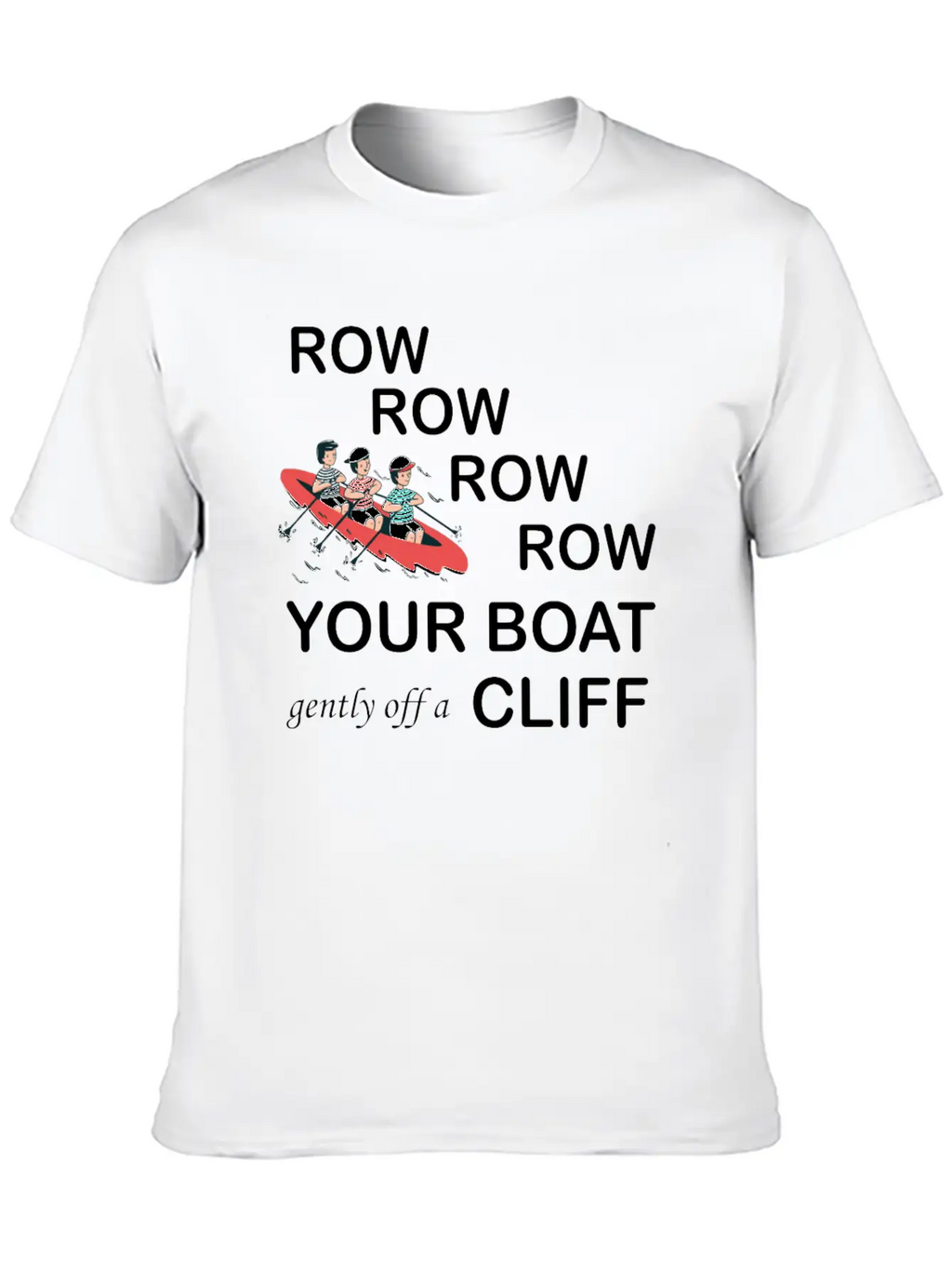 Row, Row, Row You're Boat Gently Off A Cliff Gift Basic Graphic T-Shirt – Daily Comfort In Soft Cotton