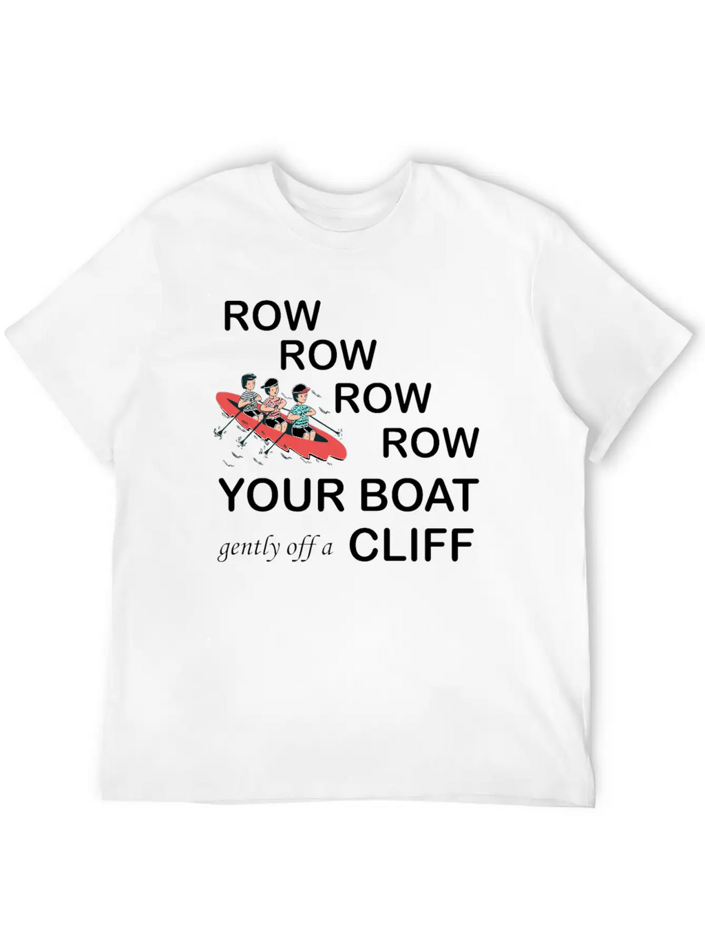 Row, Row, Row You're Boat Gently Off A Cliff Gift Basic Graphic T-Shirt – Daily Comfort In Soft Cotton