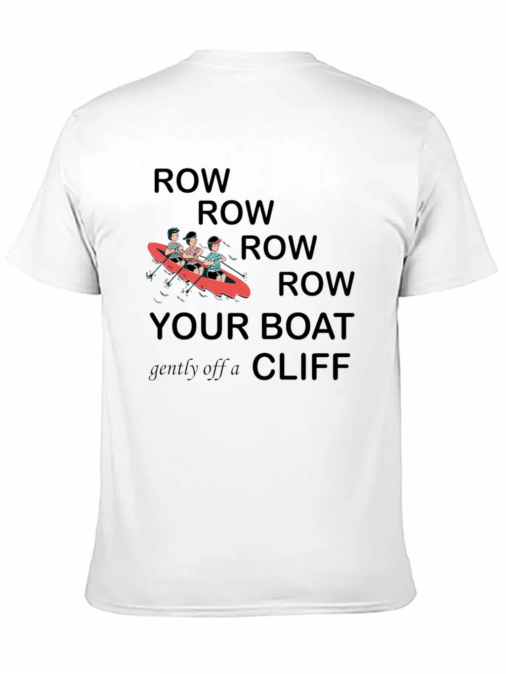Row, Row, Row You're Boat Gently Off A Cliff Gift Basic Graphic T-Shirt – Daily Comfort In Soft Cotton