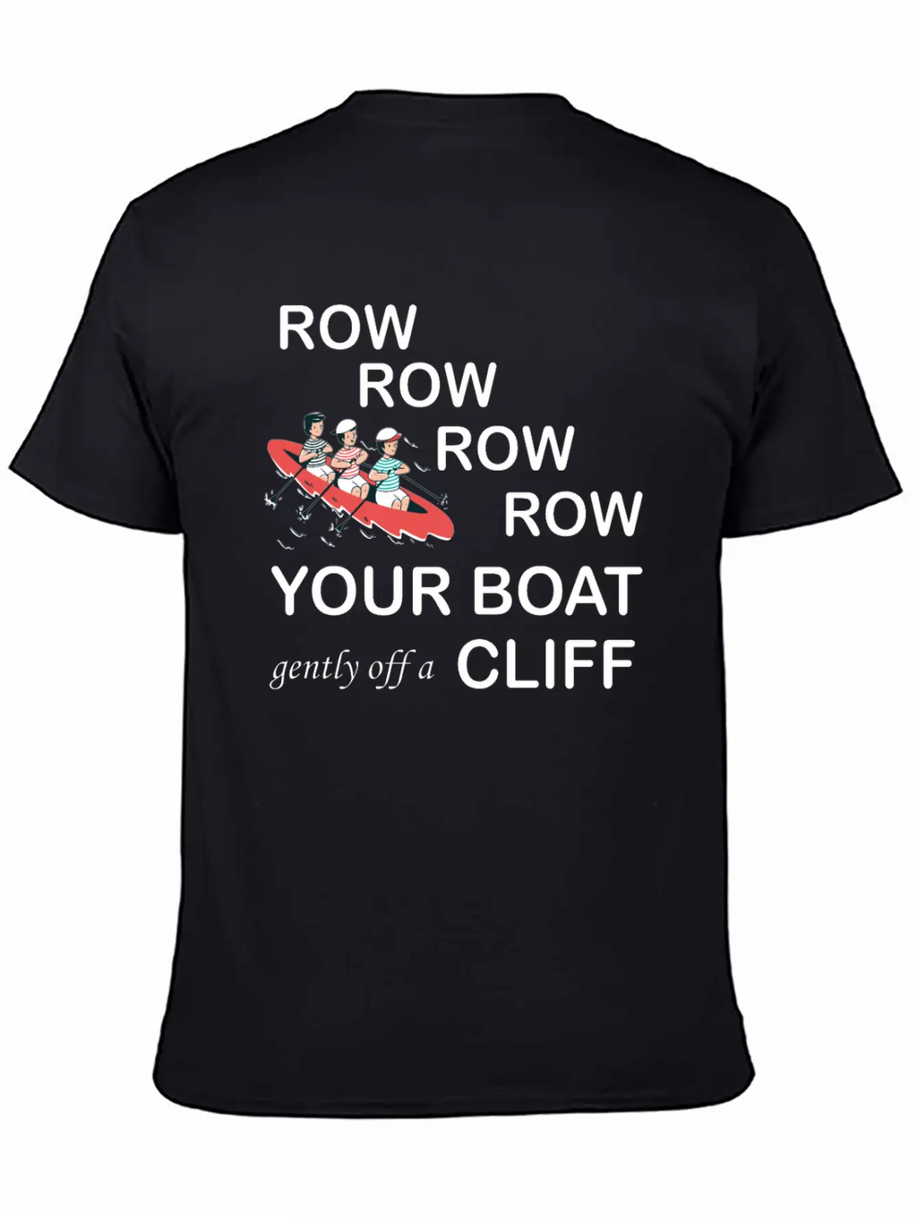 Row, Row, Row You're Boat Gently Off A Cliff Gift Basic Graphic T-Shirt – Daily Comfort In Soft Cotton
