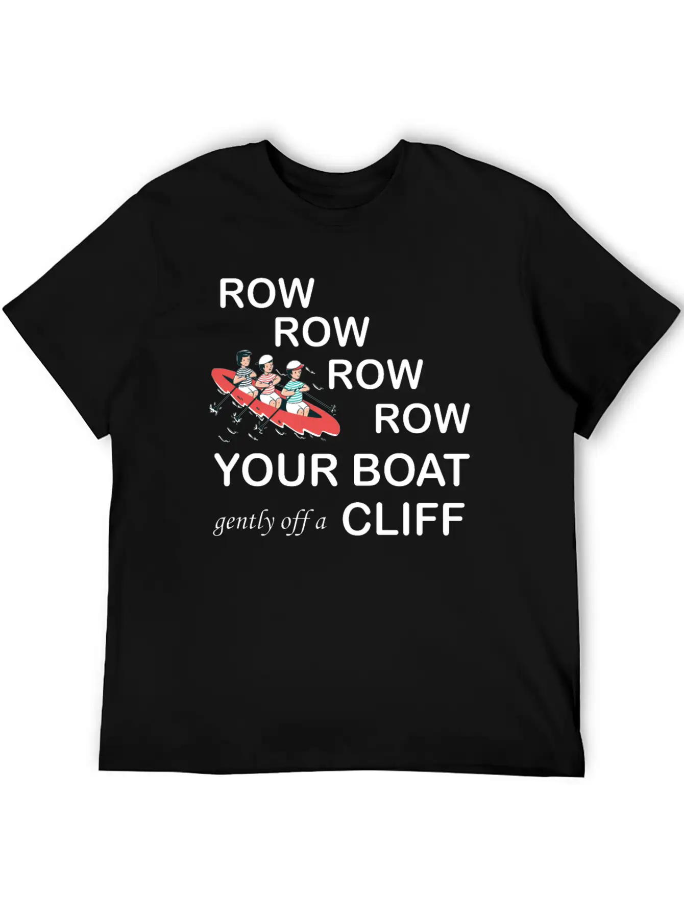 Row, Row, Row You're Boat Gently Off A Cliff Gift Basic Graphic T-Shirt – Daily Comfort In Soft Cotton