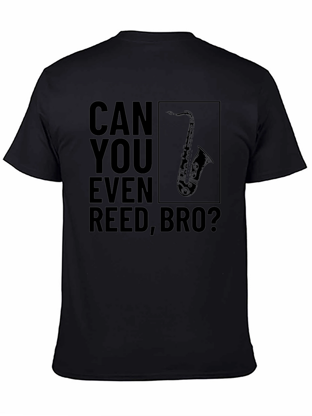 Can You Even Reed Bro? Funny Saxophone T-Shirt