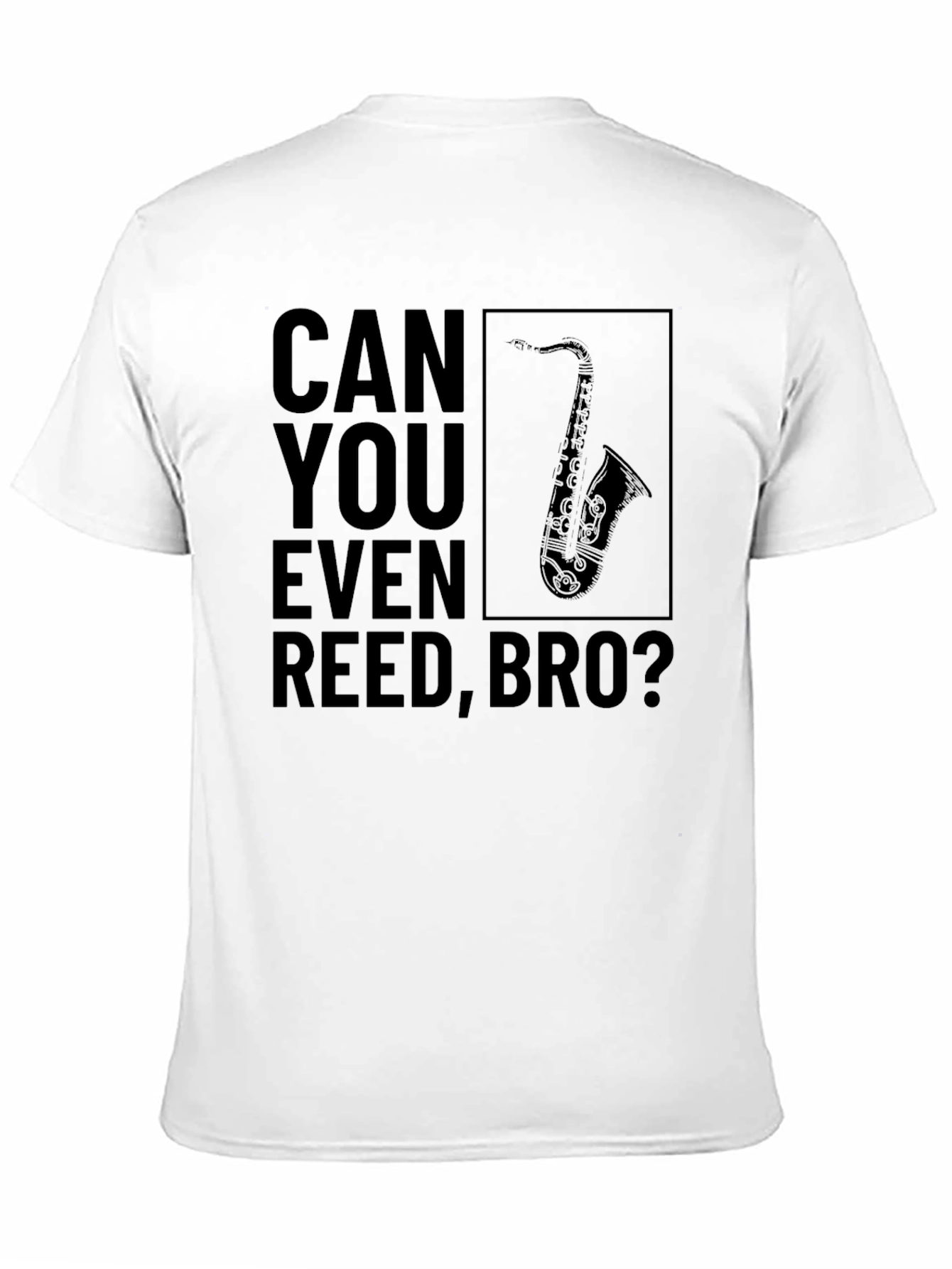 Can You Even Reed Bro? Funny Saxophone T-Shirt