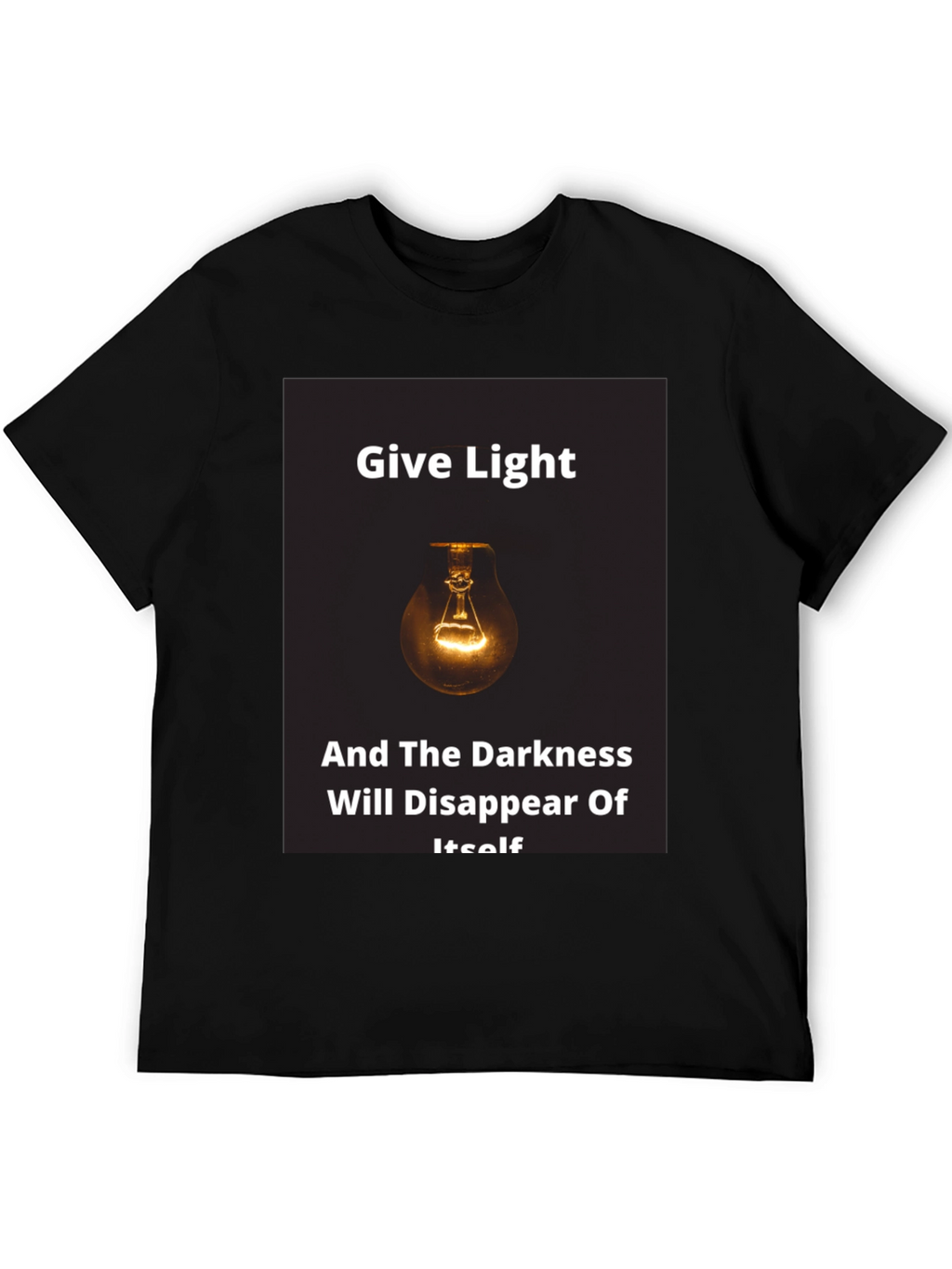 Give Light Black T-Shirt - Motivational Quote