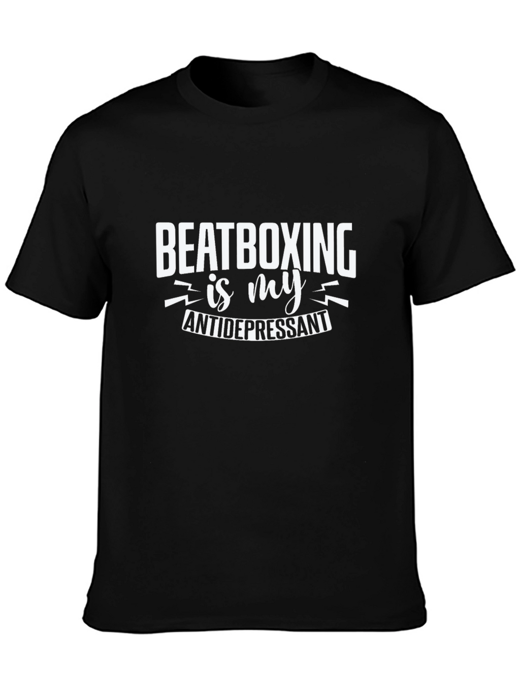 Beatboxing is My Antidepressant T-Shirt