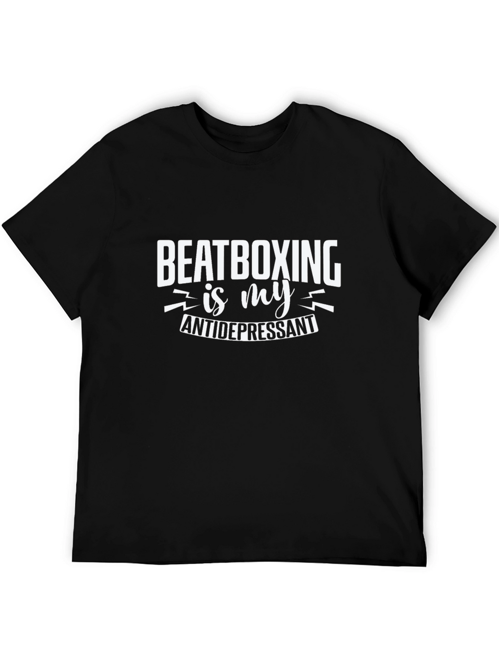 Beatboxing is My Antidepressant T-Shirt