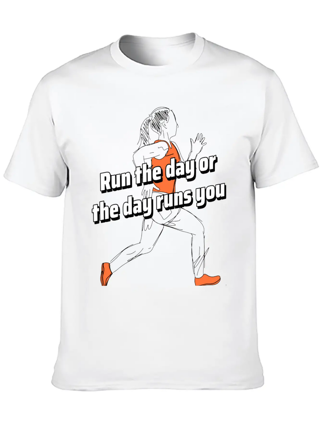 Run The Day Or The Day Runs You Running Woman Classic Cotton Tee – Unisex Comfort For Any Season