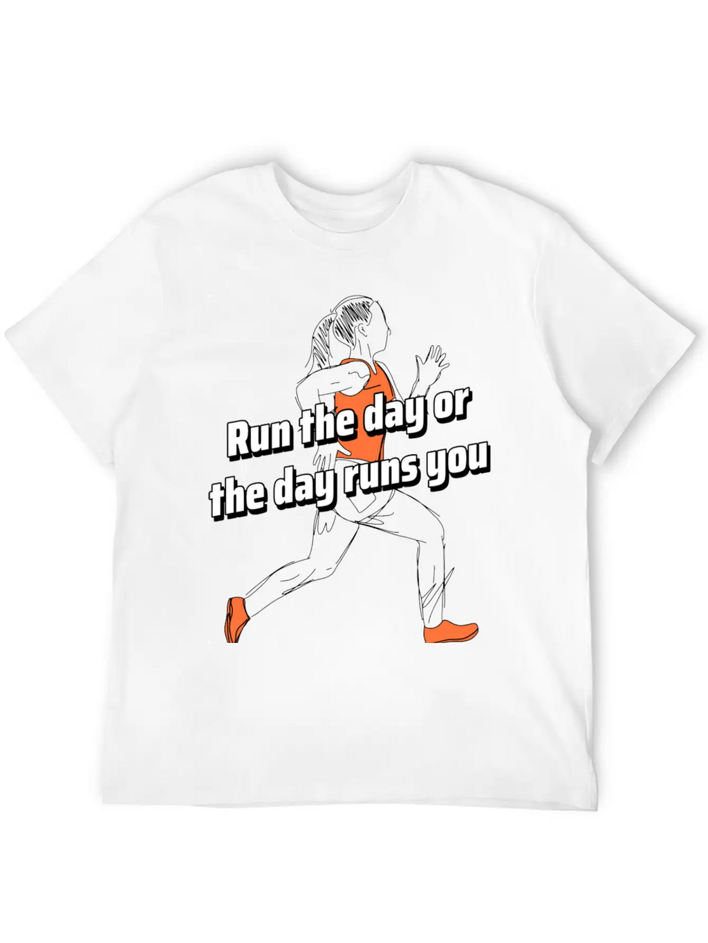 Run The Day Or The Day Runs You Running Woman Classic Cotton Tee – Unisex Comfort For Any Season