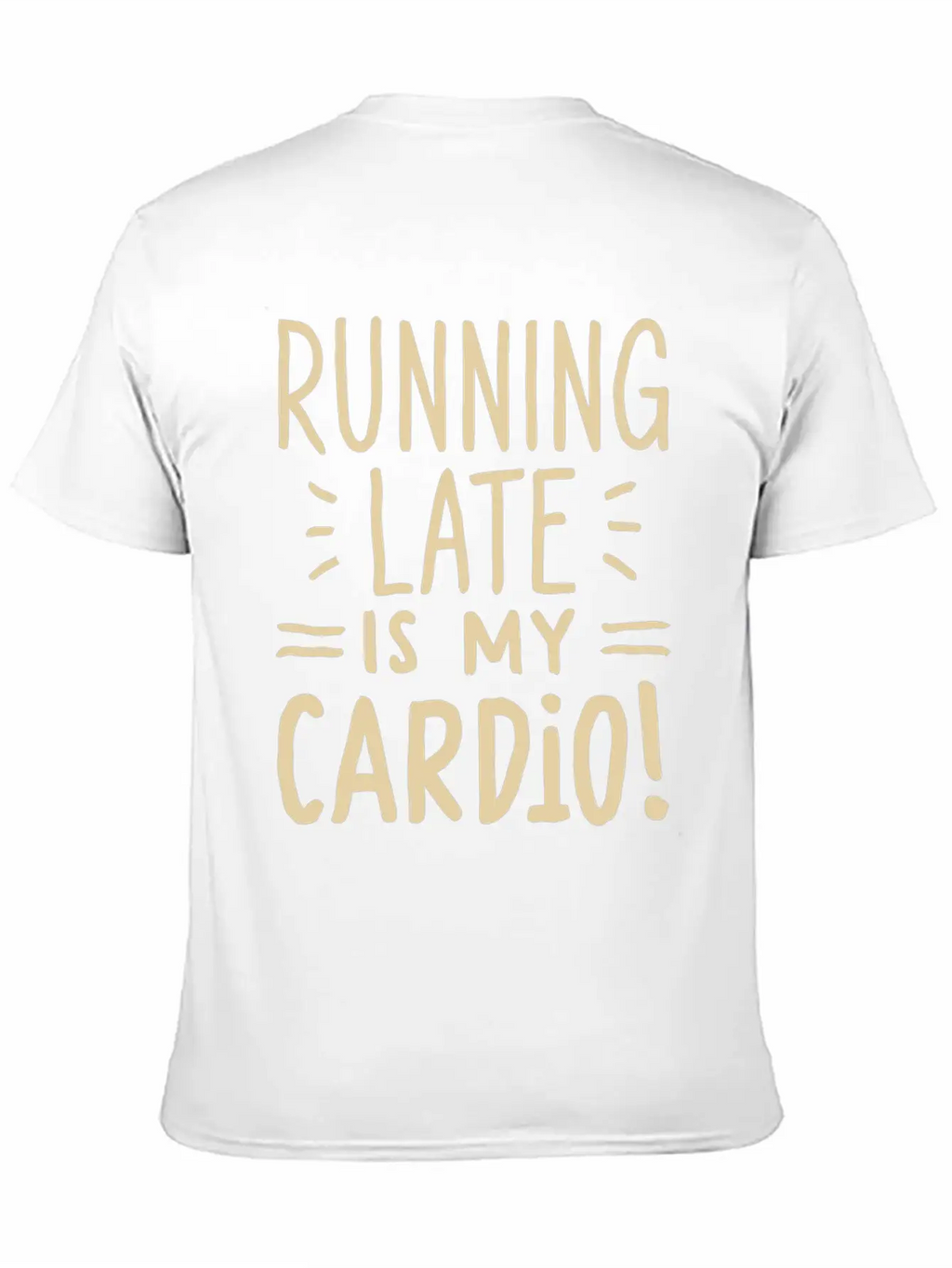 Running Late Is My Cardio Saying Quote Timeless Short Sleeve Tee – Comfy And Minimalist Design