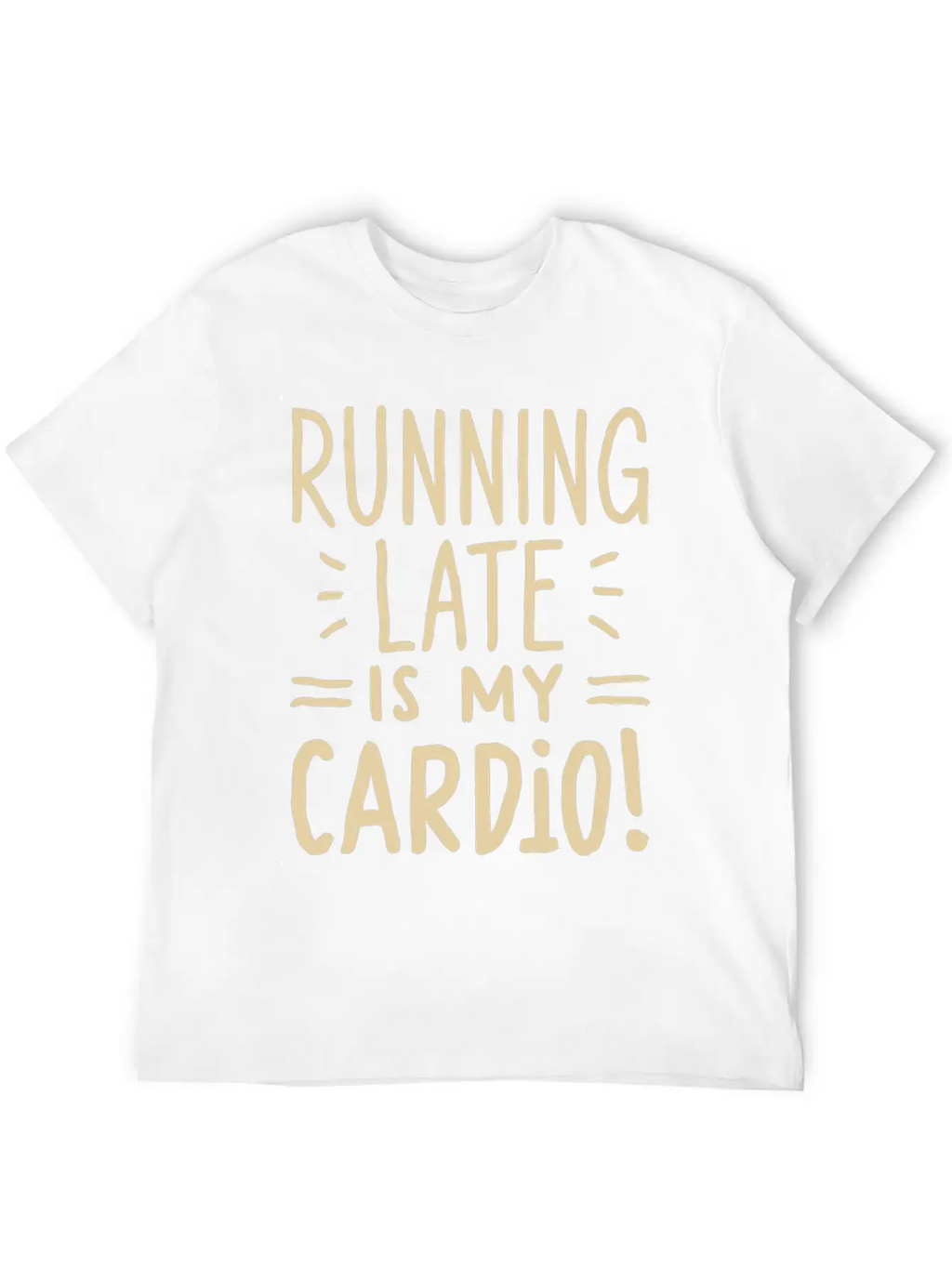 Running Late Is My Cardio Saying Quote Timeless Short Sleeve Tee – Comfy And Minimalist Design