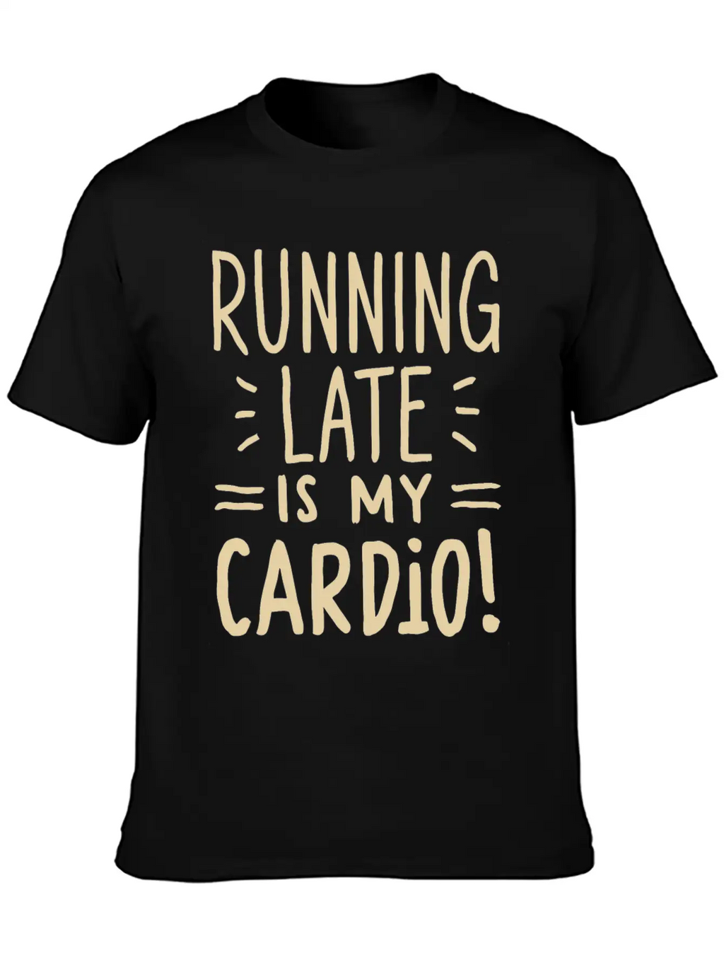 Running Late Is My Cardio Saying Quote Timeless Short Sleeve Tee – Comfy And Minimalist Design