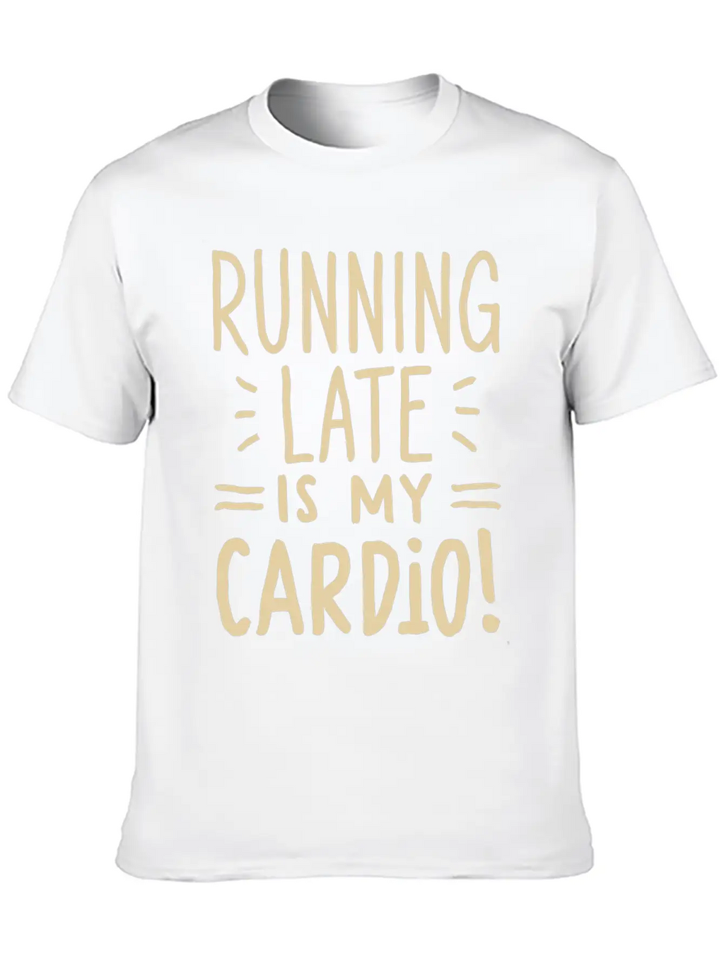 Running Late Is My Cardio Saying Quote Timeless Short Sleeve Tee – Comfy And Minimalist Design