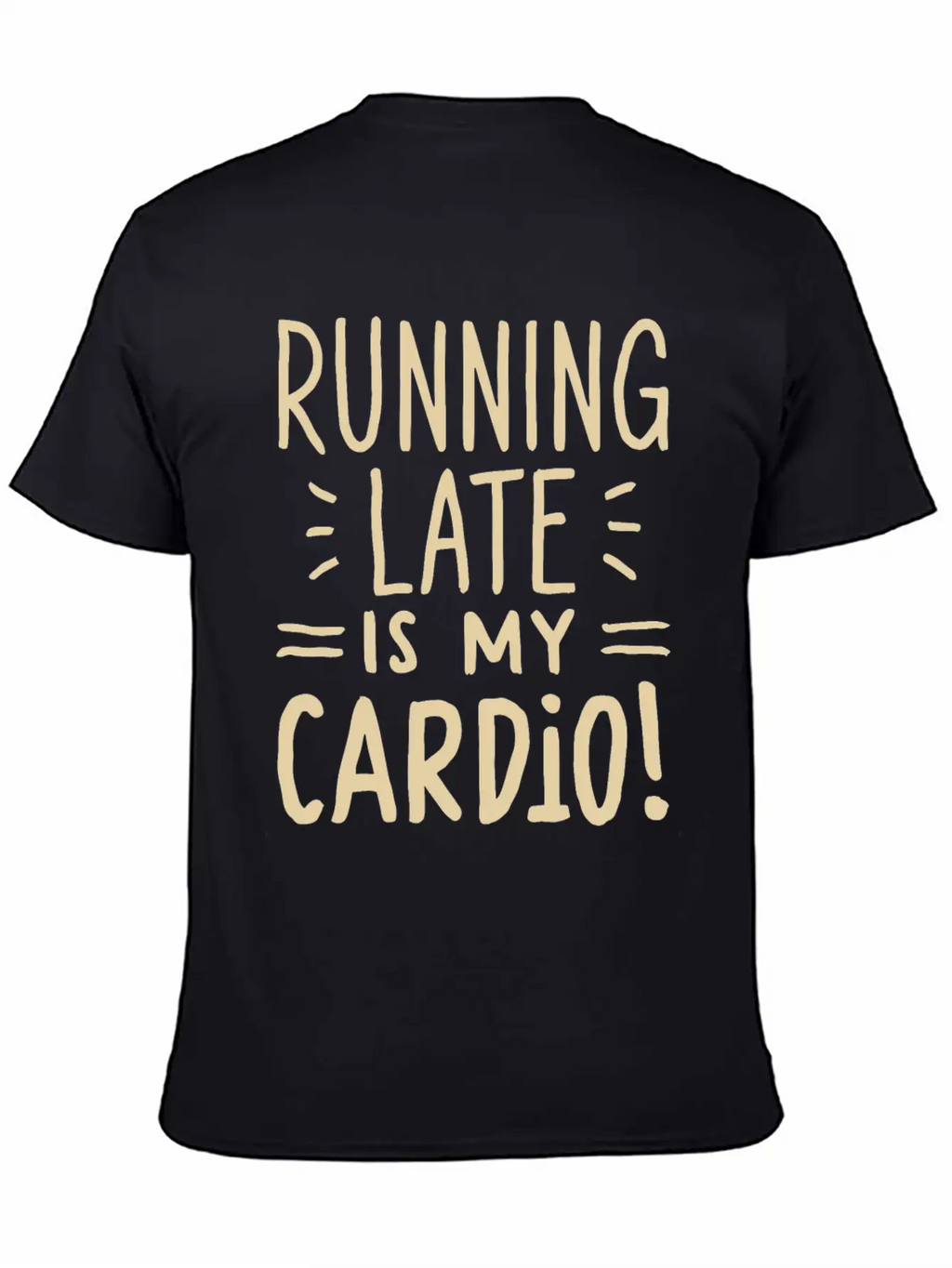 Running Late Is My Cardio Saying Quote Timeless Short Sleeve Tee – Comfy And Minimalist Design