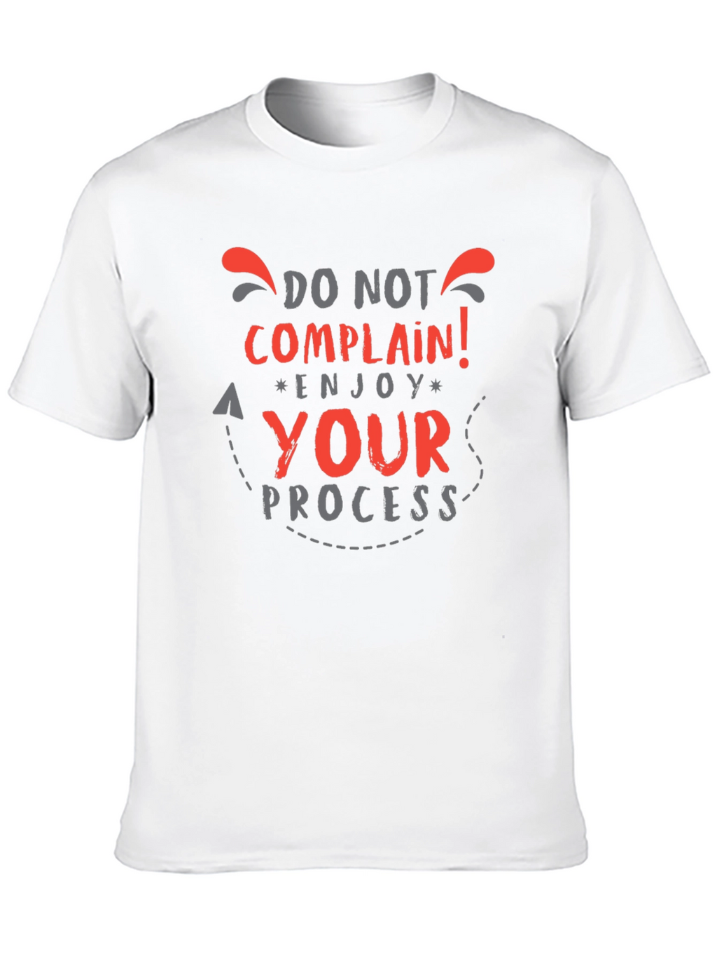 Do Not Complain Enjoy Your Process Graphic Tee