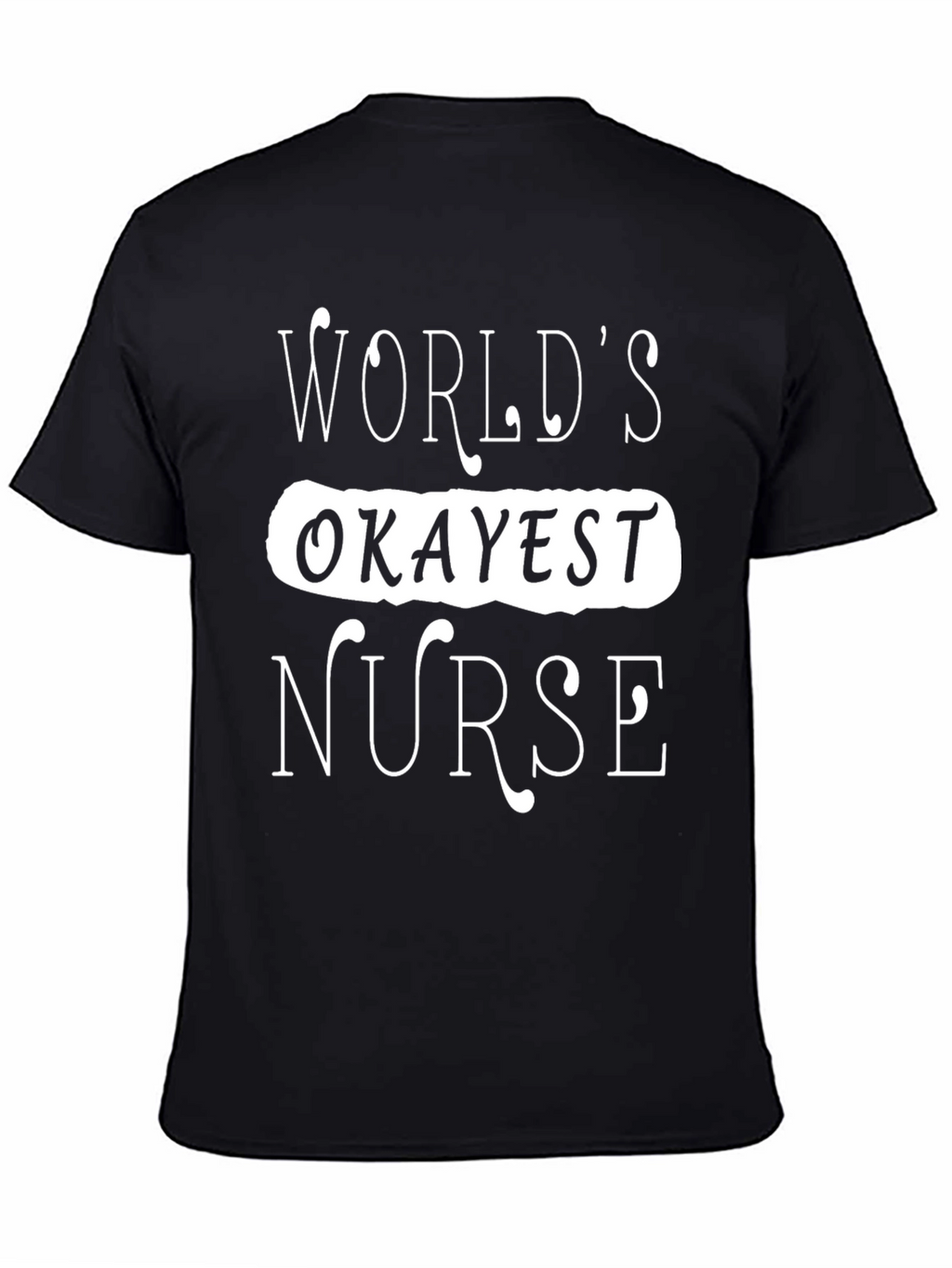 Worlds Okayest Nurse Graphic T-Shirt