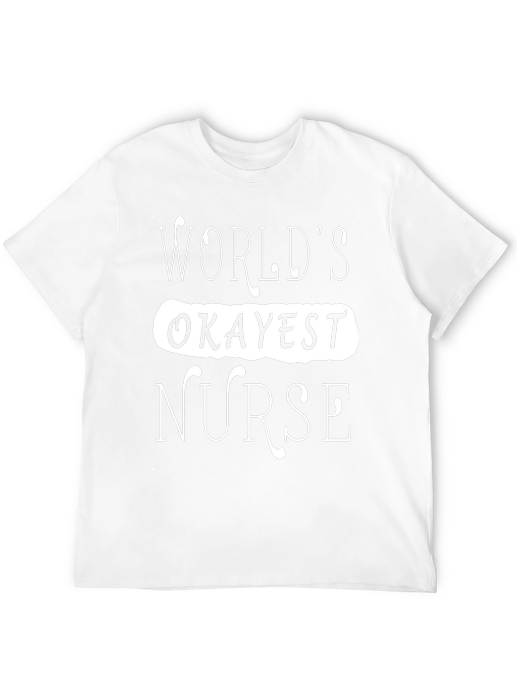 Worlds Okayest Nurse Graphic T-Shirt