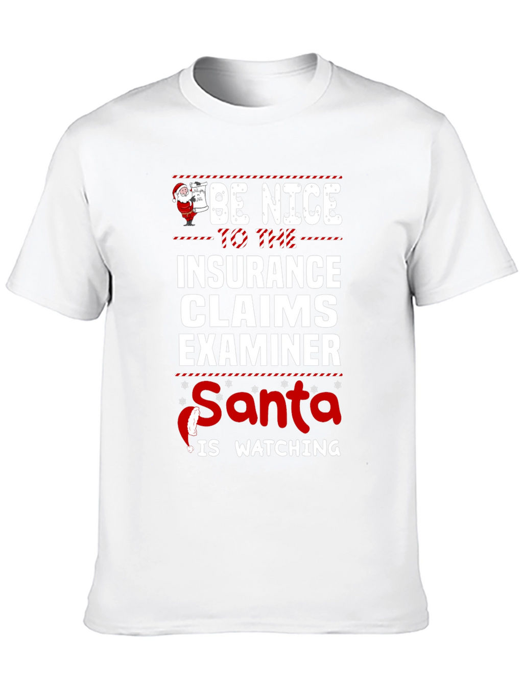 Be Nice Insurance Claims Examiner Santa Watching T-Shirt