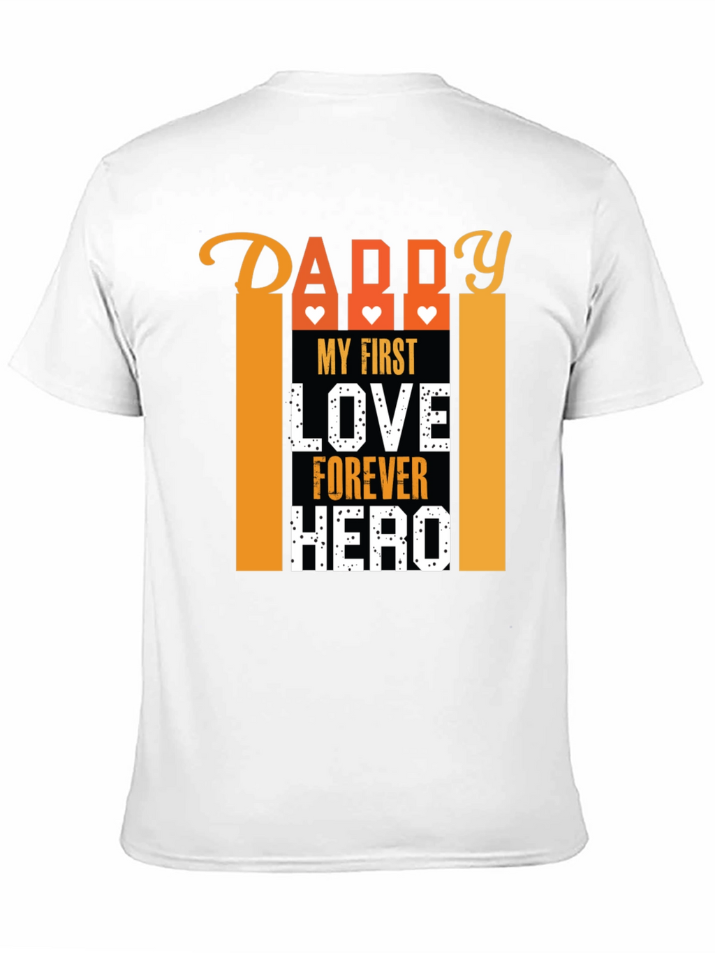 Daddy My First Love Forever Hero Graphic T-Shirt