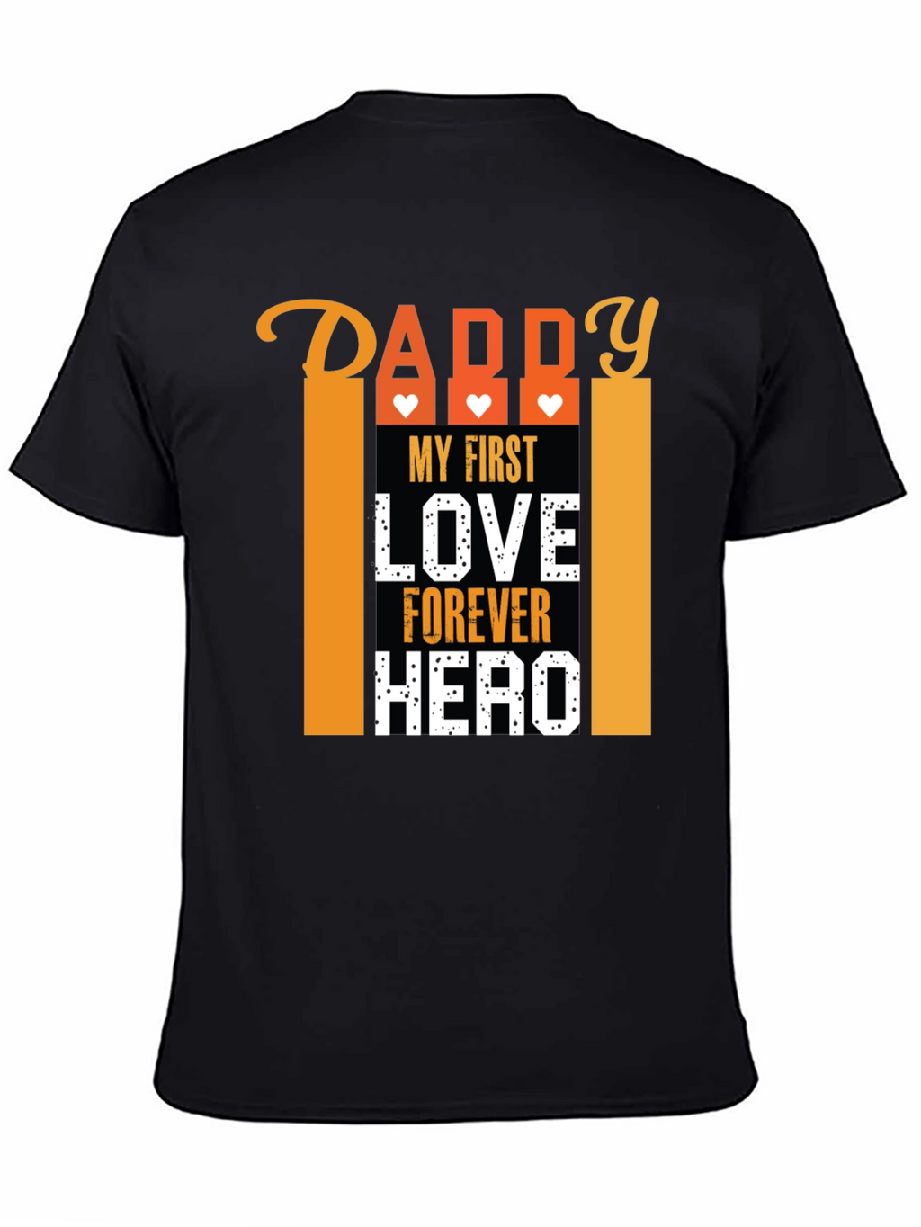 Daddy My First Love Forever Hero Graphic T-Shirt