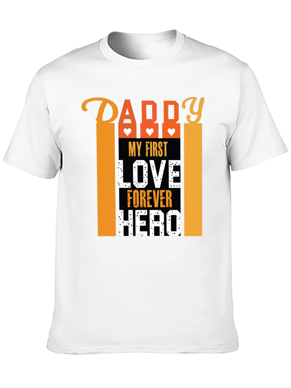 Daddy My First Love Forever Hero Graphic T-Shirt
