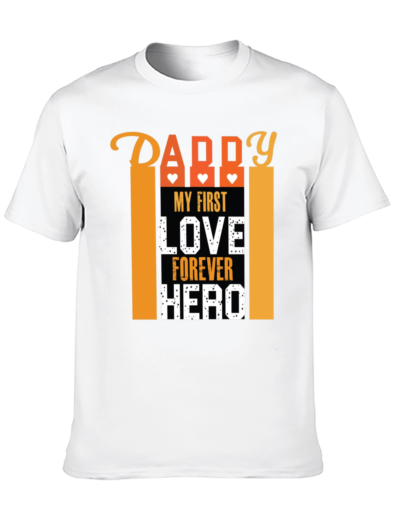 Daddy My First Love Forever Hero Graphic T-Shirt