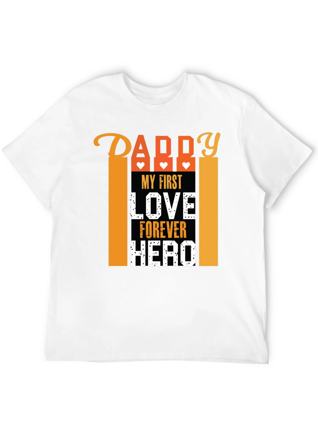 Daddy My First Love Forever Hero Graphic T-Shirt