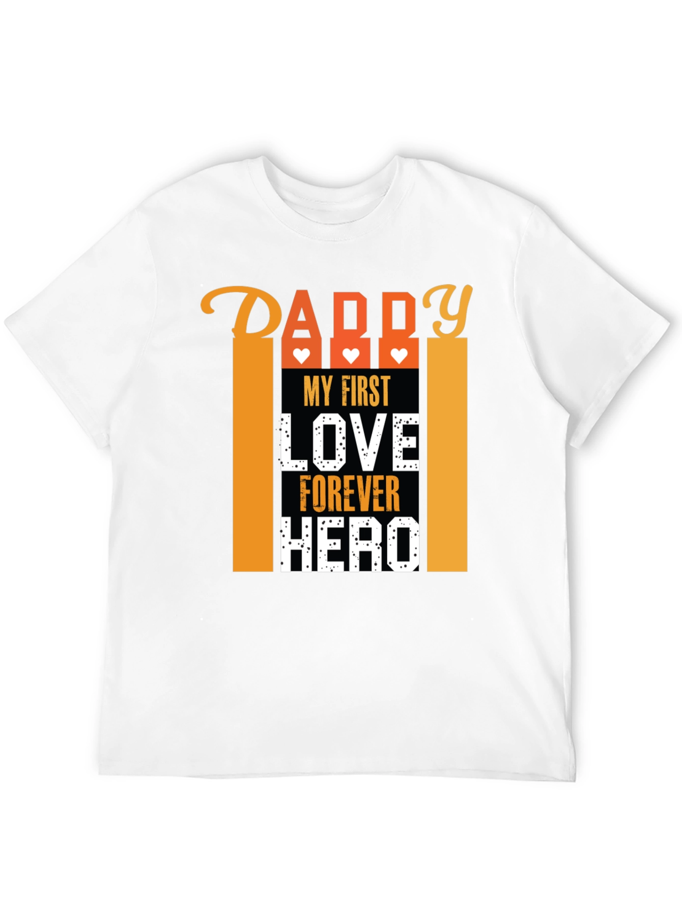 Daddy My First Love Forever Hero Graphic T-Shirt