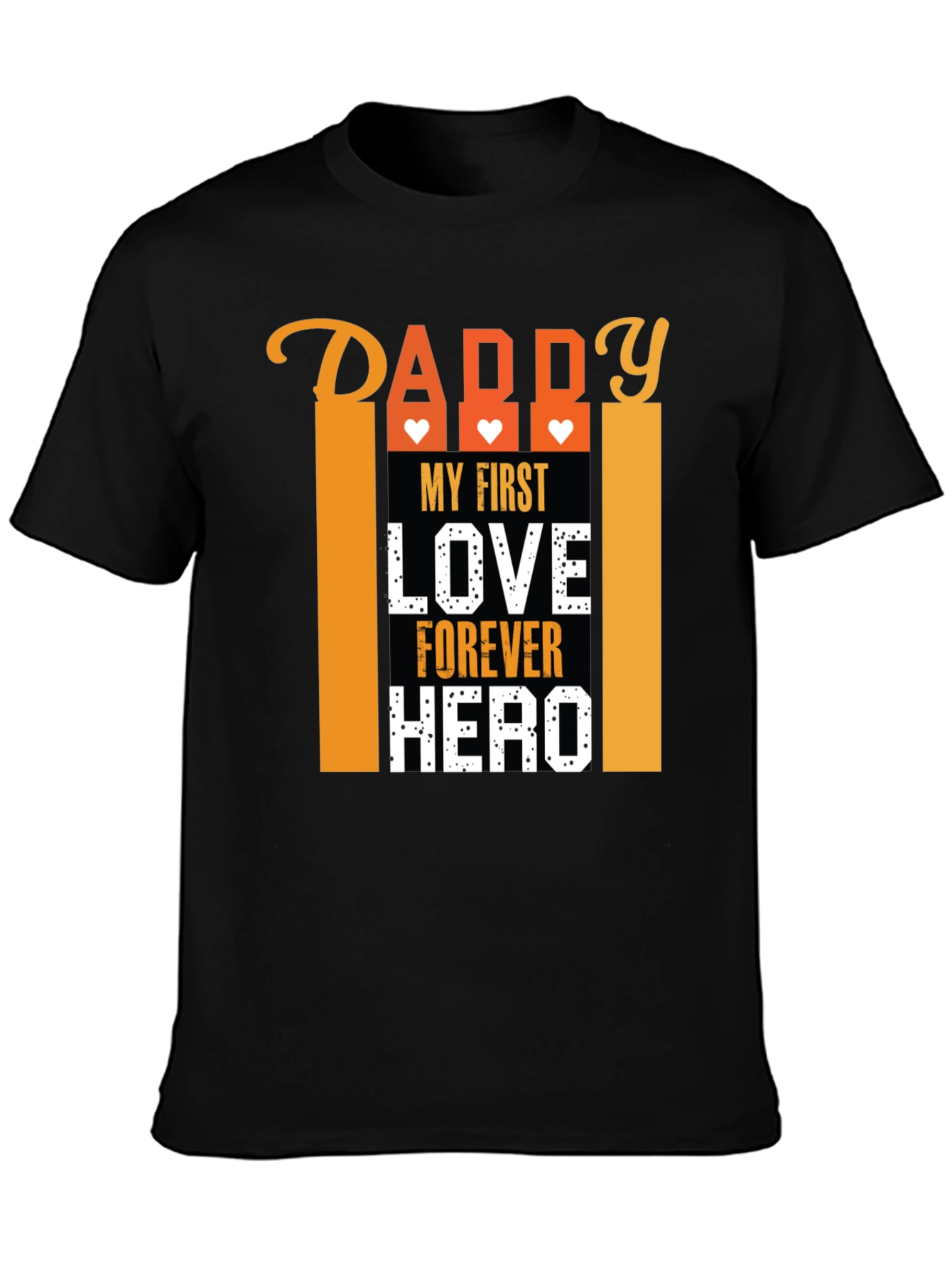 Daddy My First Love Forever Hero Graphic T-Shirt