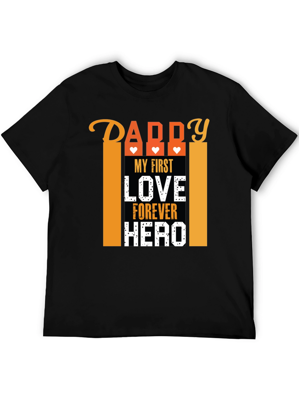 Daddy My First Love Forever Hero Graphic T-Shirt
