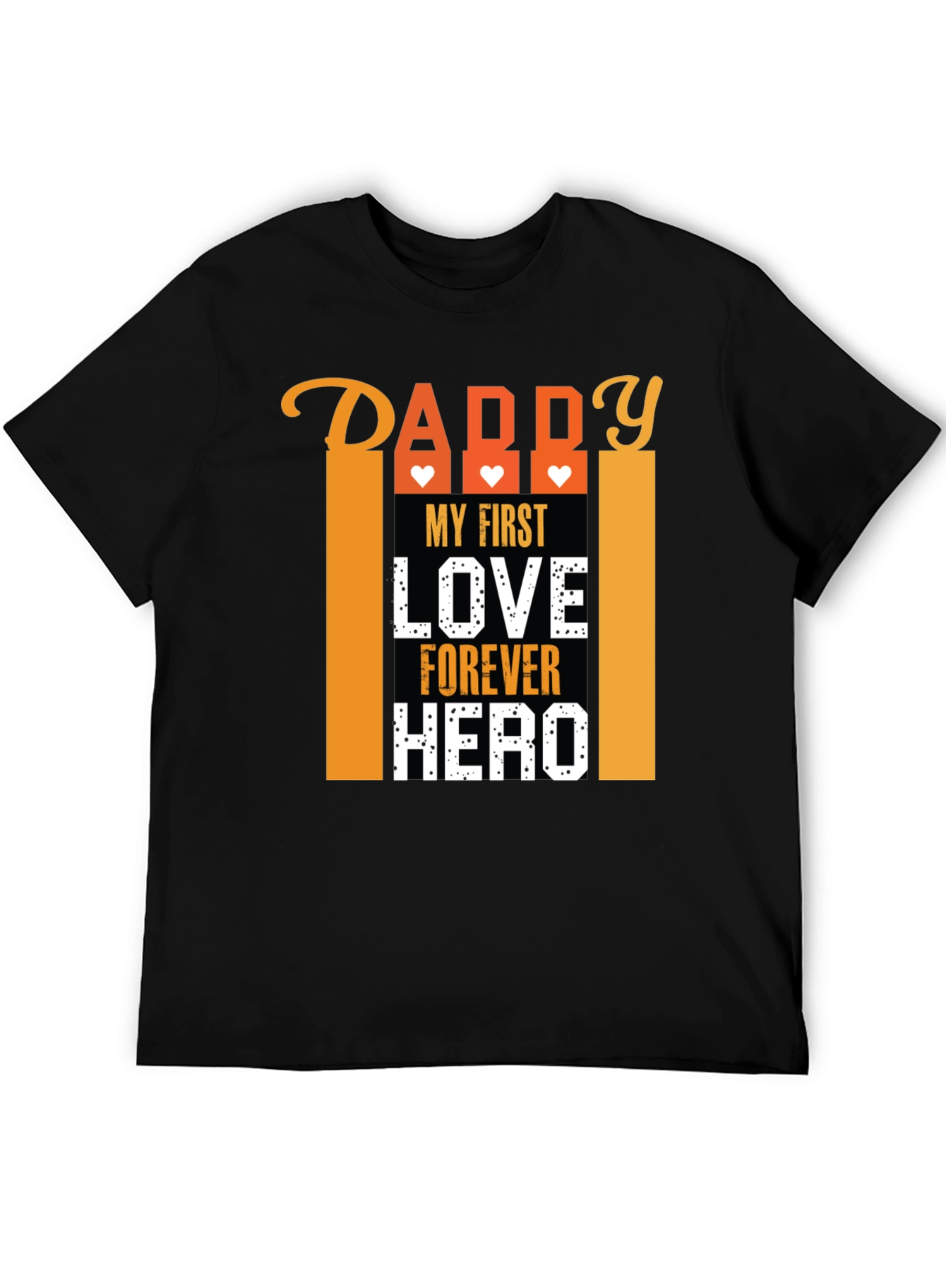 Daddy My First Love Forever Hero Graphic T-Shirt