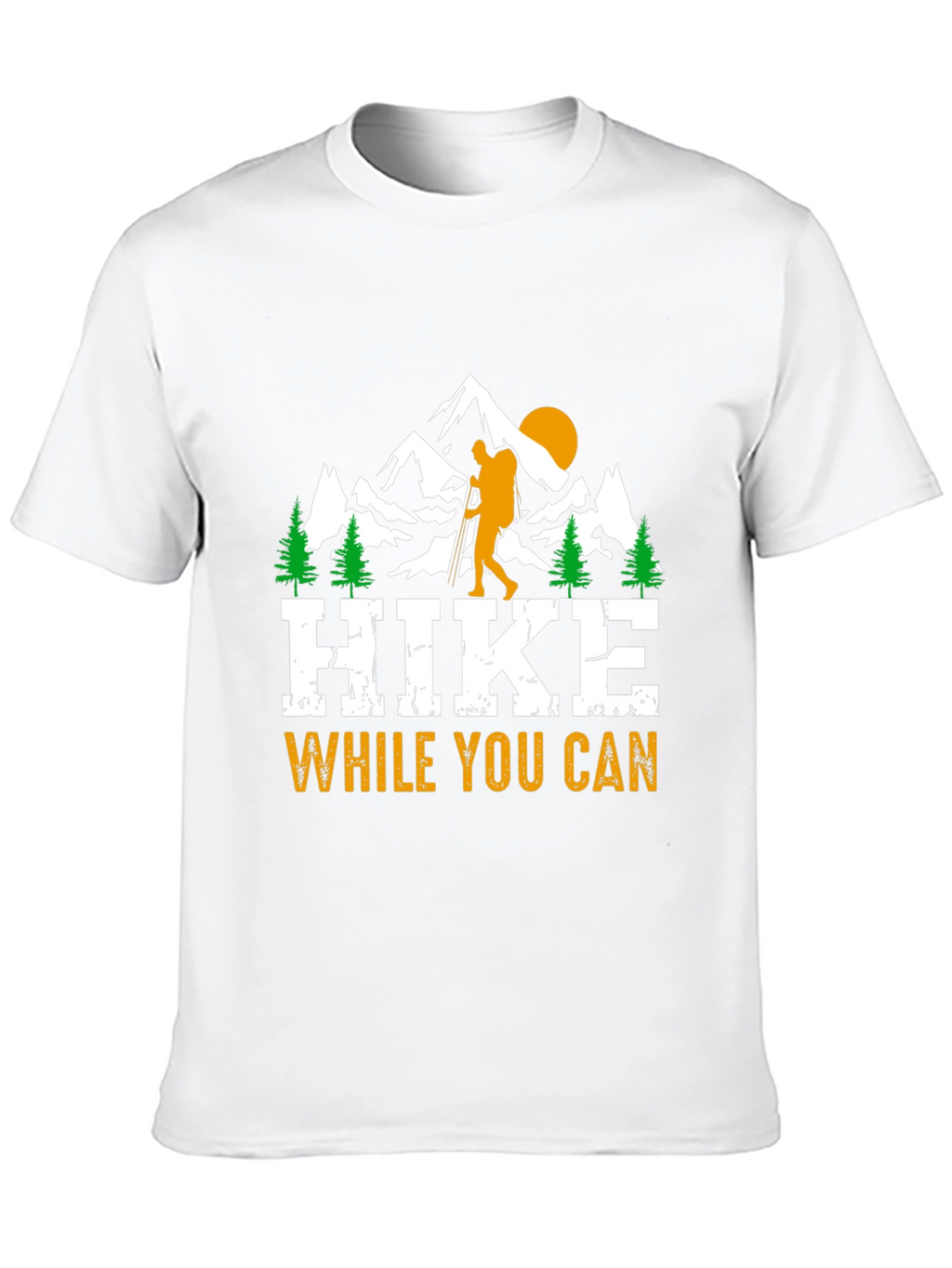Hike While You Can - Graphic Tee