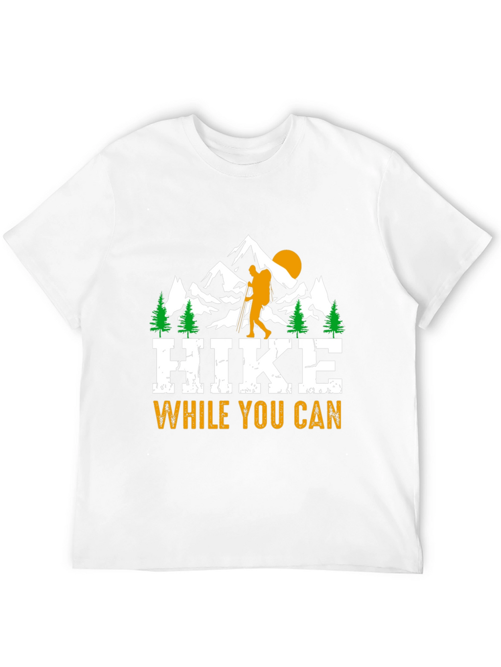 Hike While You Can - Graphic Tee