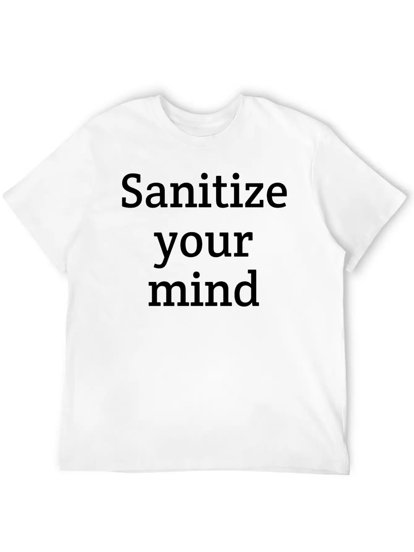 Sanitize Your Mind | Funny | Quarantine Relaxed Everyday Tee – Lightweight And Durable Cotton